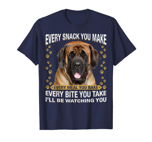 Every Snack You Make Funny English Mastiff Dog Mom, Dog Dad T-Shirt for Men Women Kids