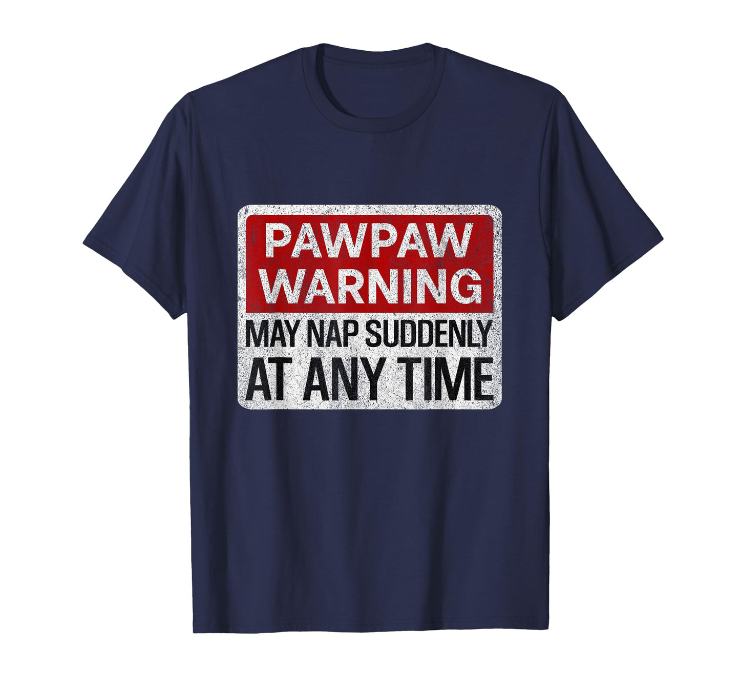 Mens Funny Pawpaw Warning Sign May Nap Suddenly At Any Time T-Shirt