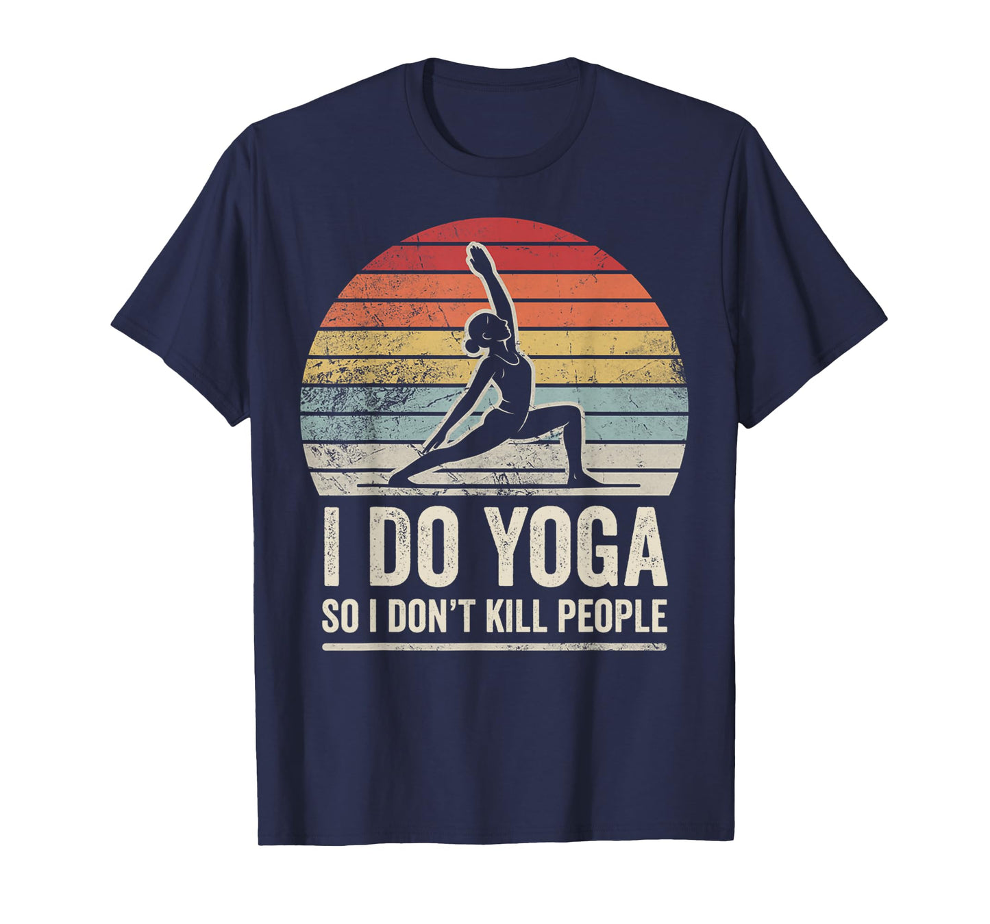 I Do Yoga So I Don't Kill People T-Shirt