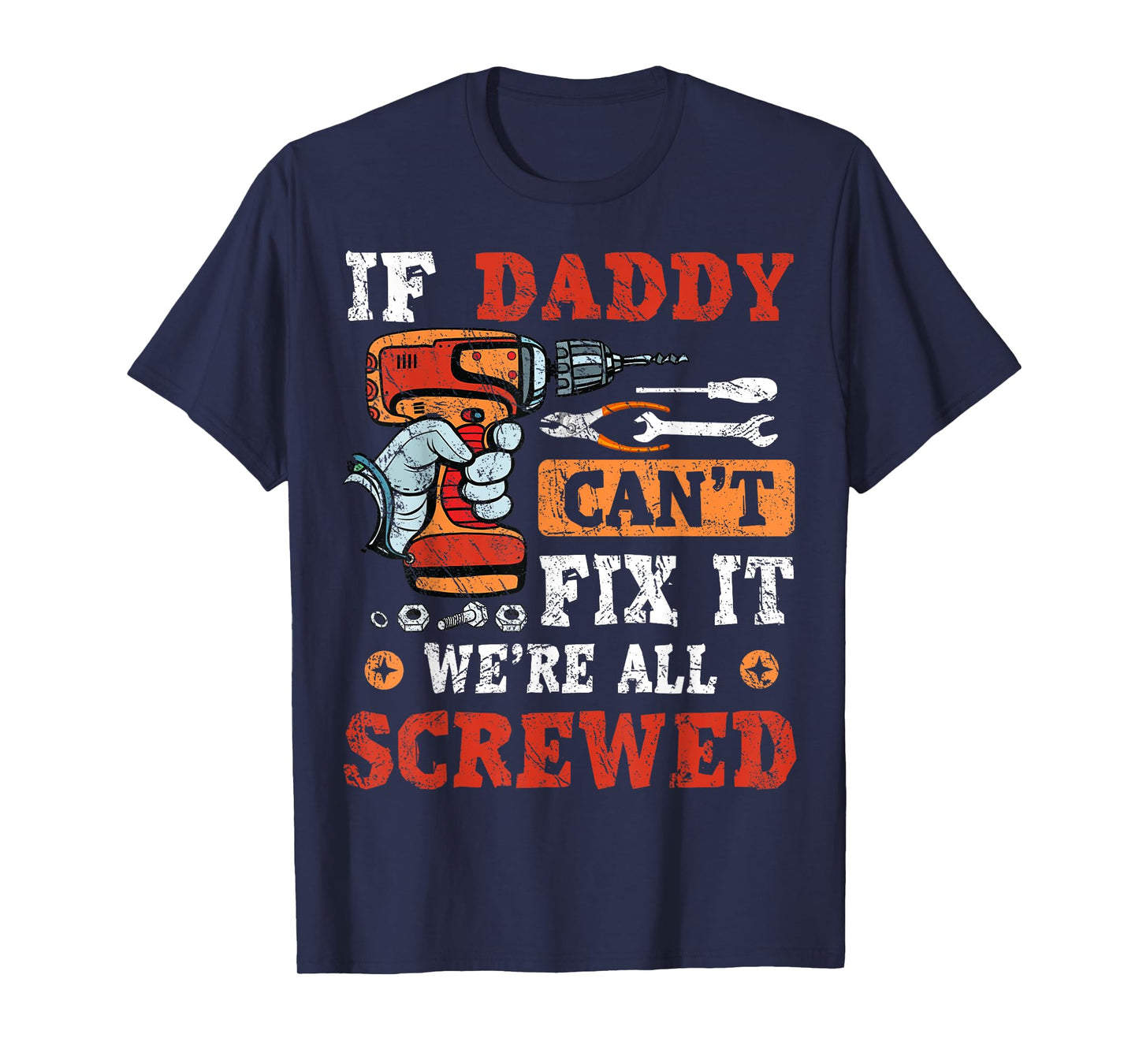 If Daddy Can't Fix It We're All Screwed Father's Day T-Shirt