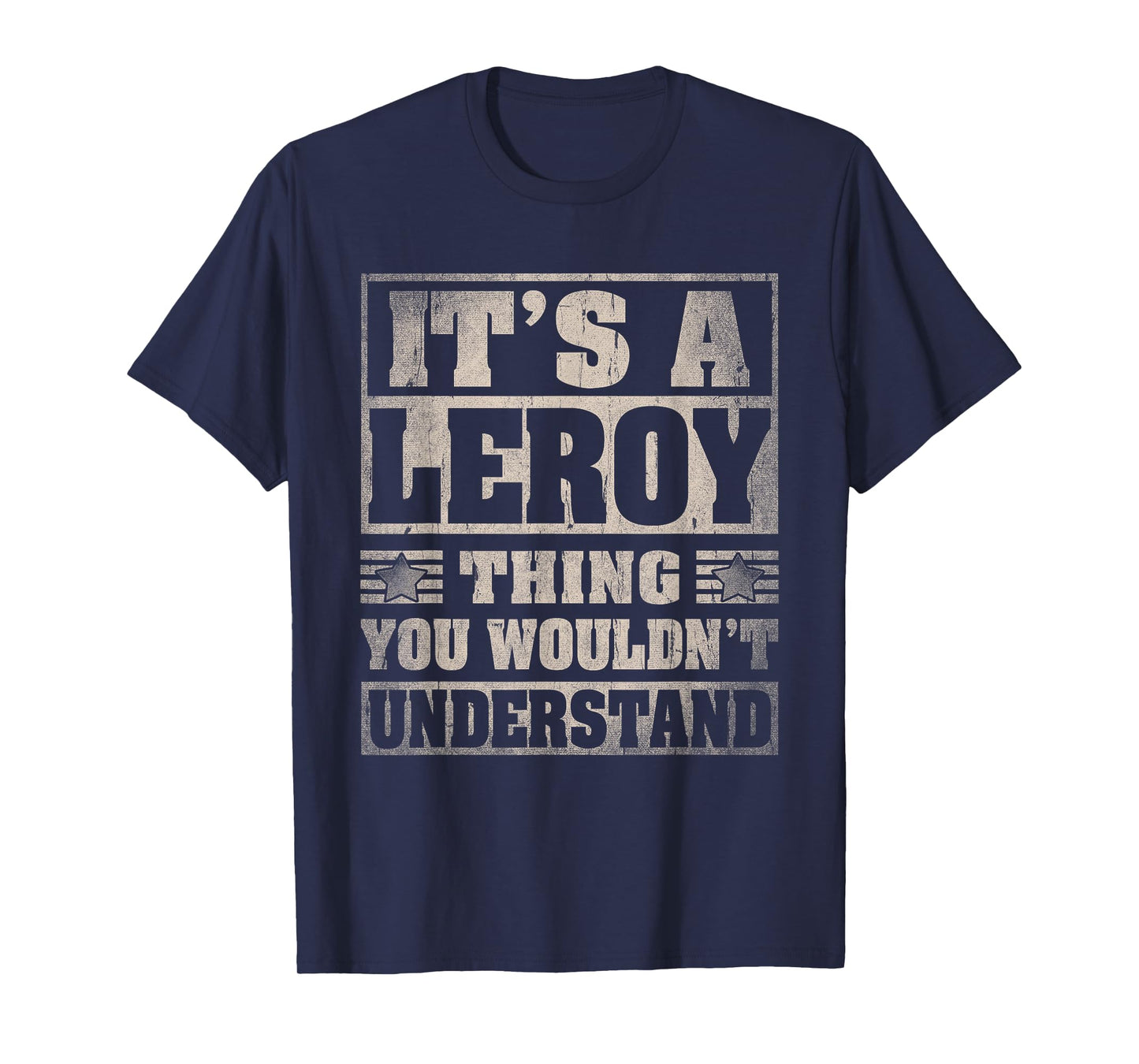 Leroy First Name Shirt It's A Leroy Thing T-Shirt