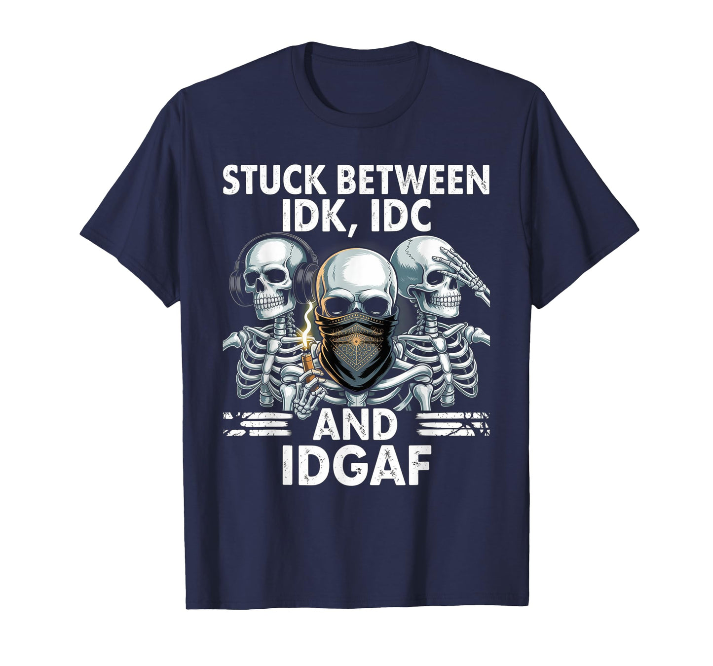 Stuck Between IDK IDC And IDGAF Happy Halloween Skeleton T-Shirt