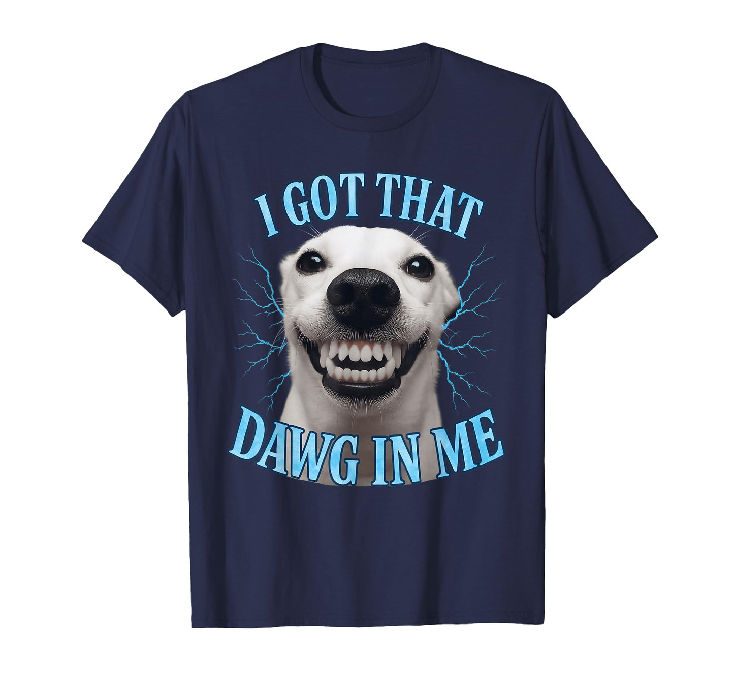 Chihuahua Funny Meme I Got That Dawg in Me T-Shirt