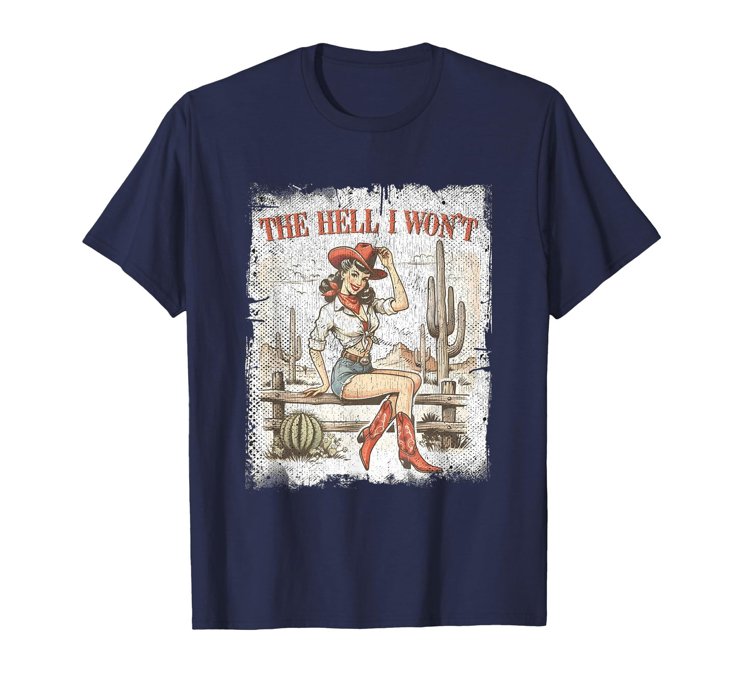 The Hell I Won't Desert Western Rodeo Vintage Cute Cowgirl T-Shirt