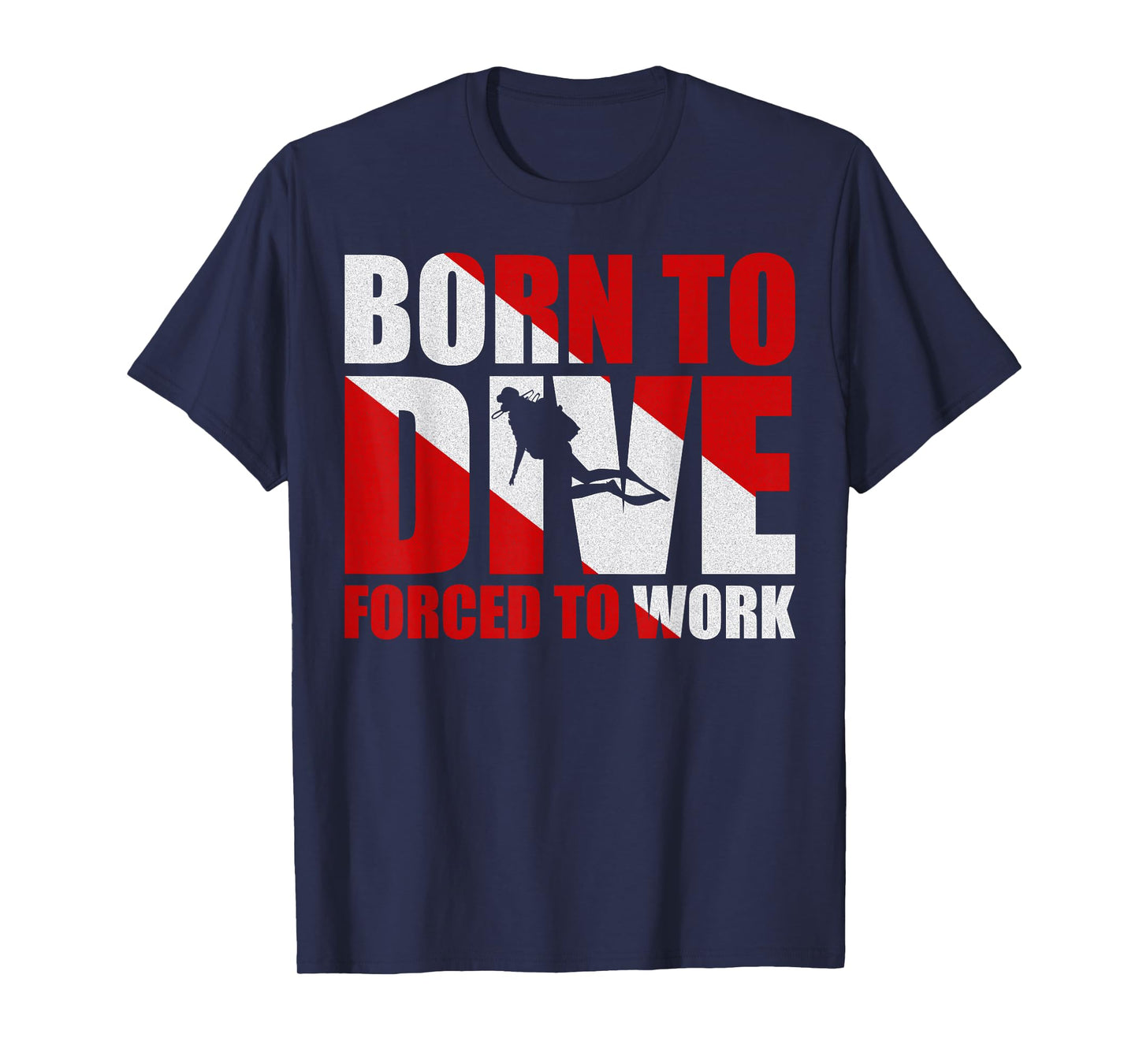 Born To Dive Forced To Work T-Shirt