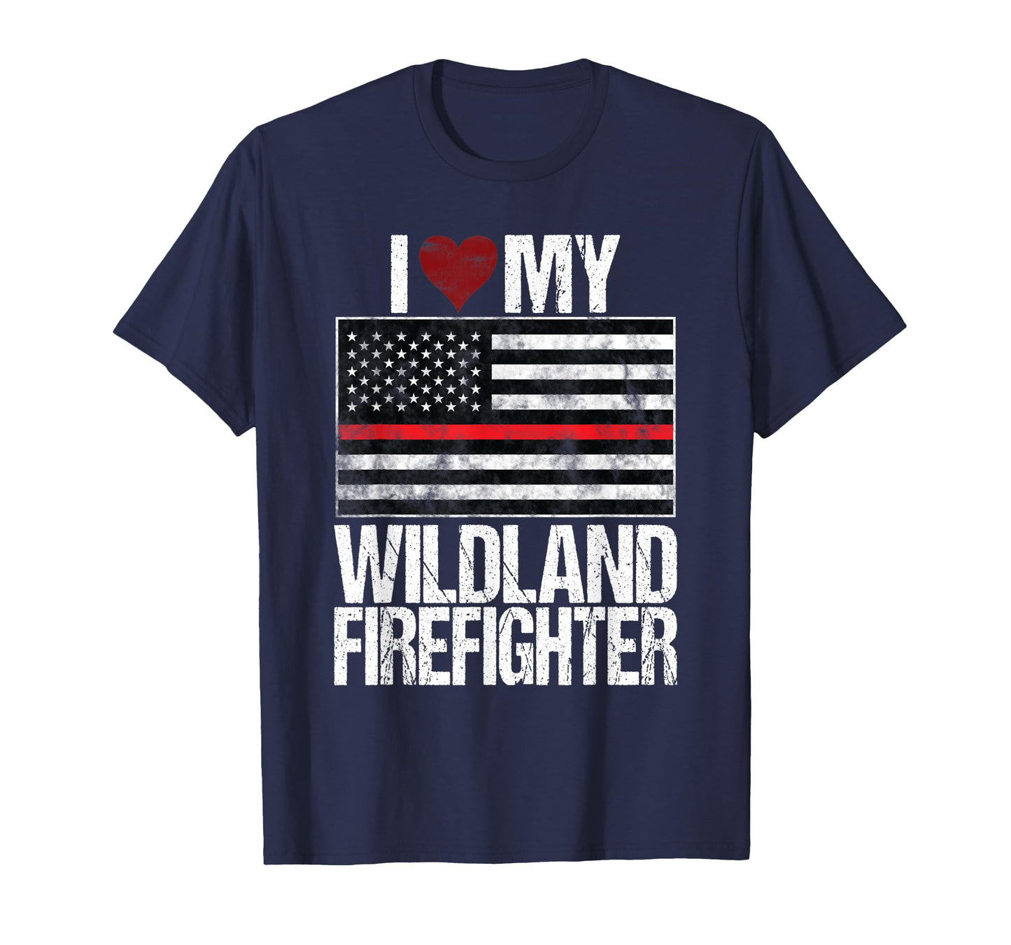 I Love My Wildland Firefighter Red Line US Flag Family Gift T-Shirt