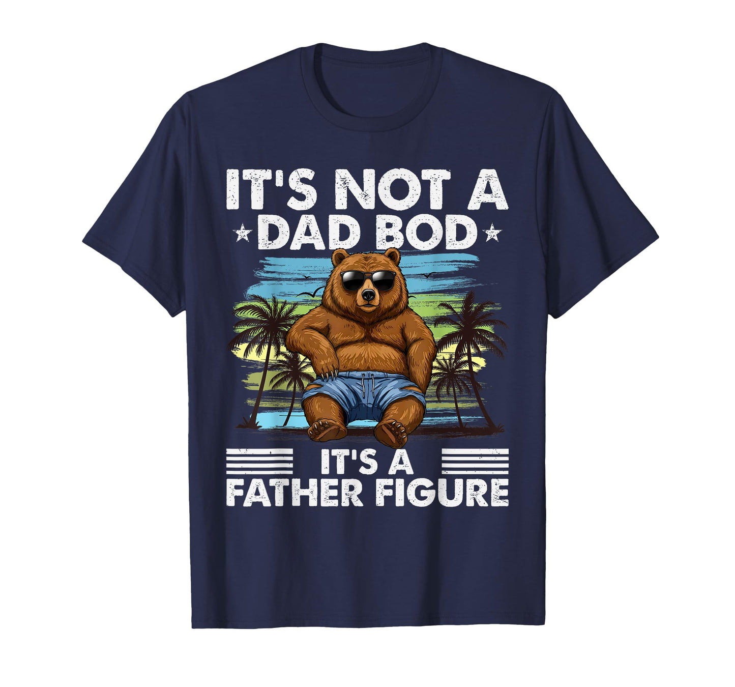It's Not A Dad Bod It's Father Figure Funny Bear Vintage T-Shirt