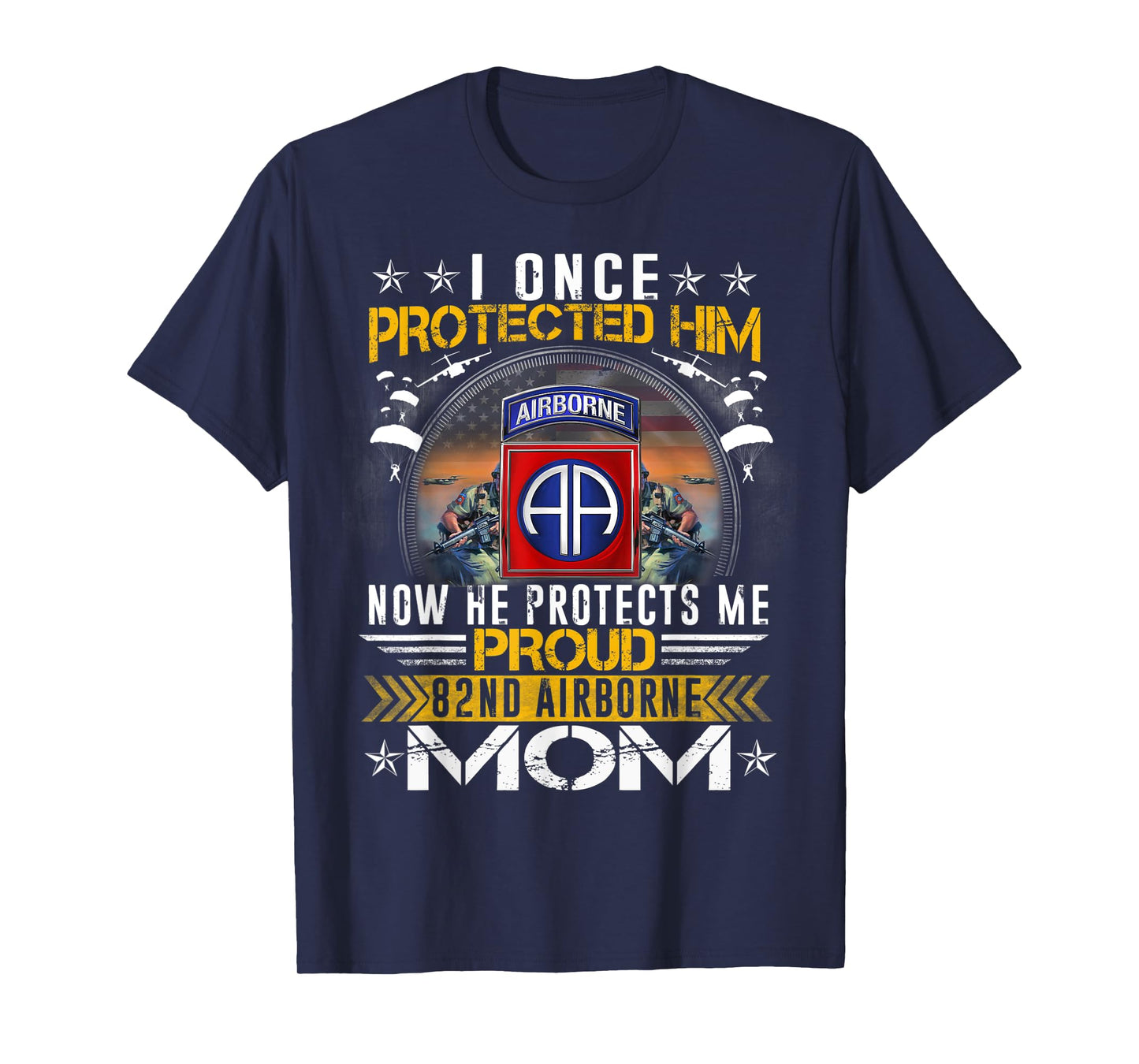 I Once Protected Him Proud 82nd Airborne Mom Military T-Shirt