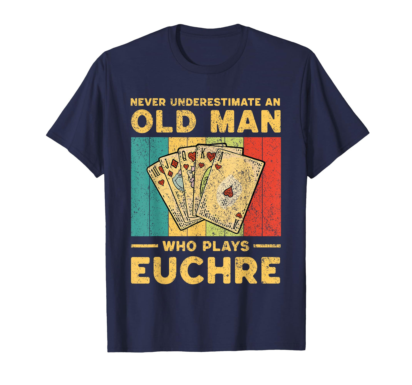Never Underestimate an Old Man Who Plays Euchre Funny Euchre T-Shirt