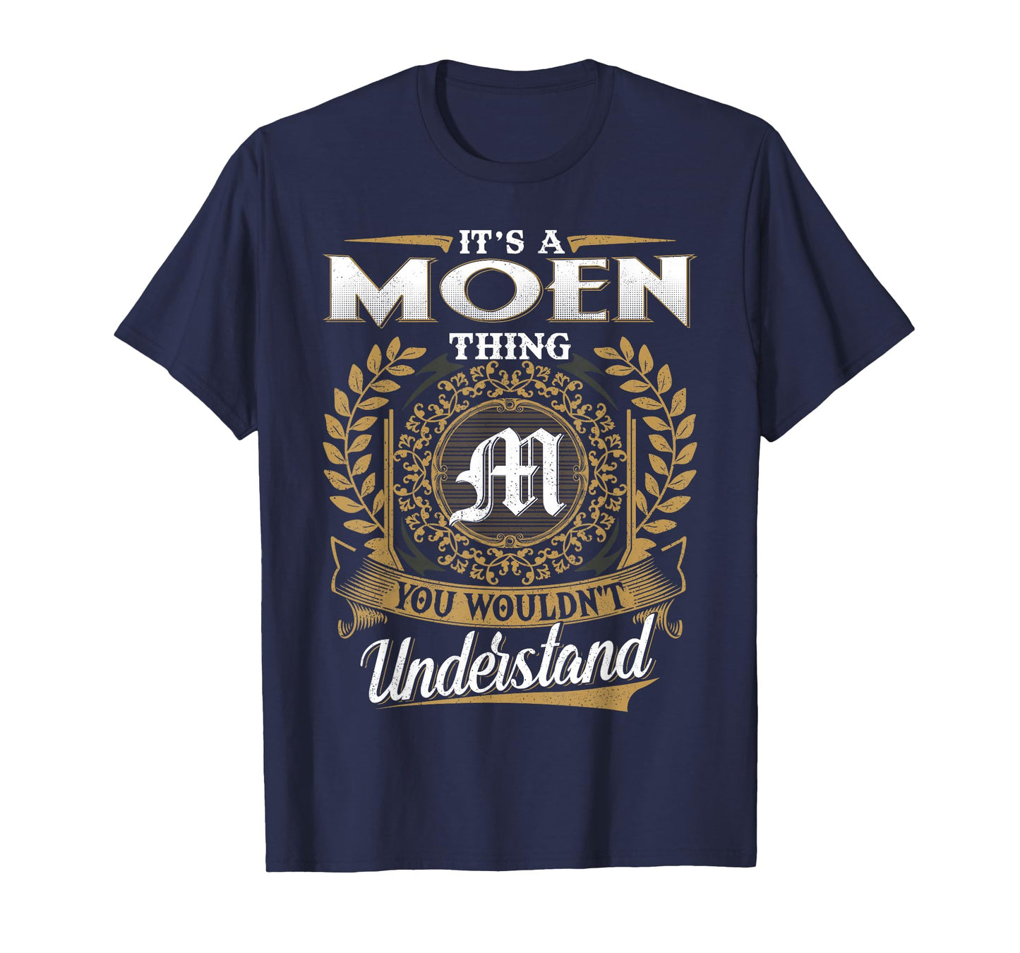It's A Moen Thing You Wouldn't Understand Name Classic T-Shirt