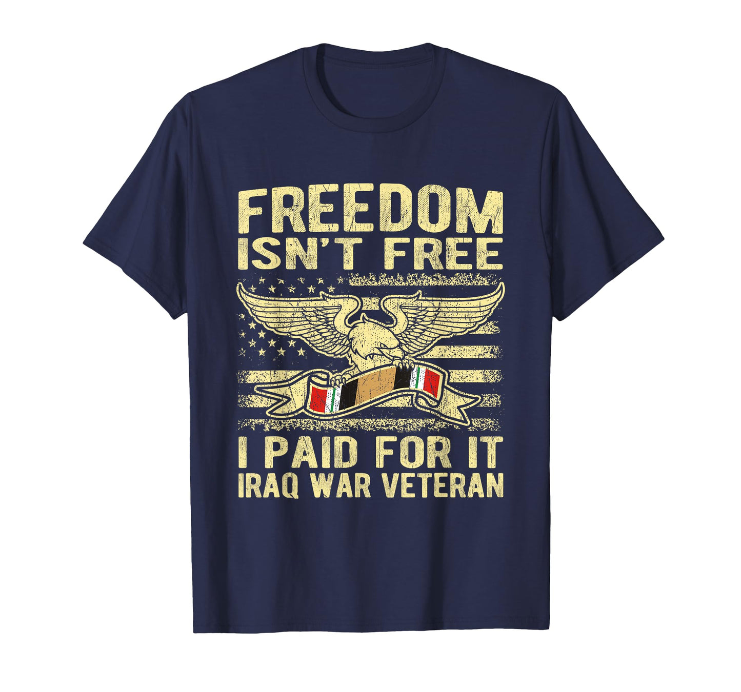 Freedom Isn't Free I Paid For It Proud Iraq War Veteran Gift T-Shirt