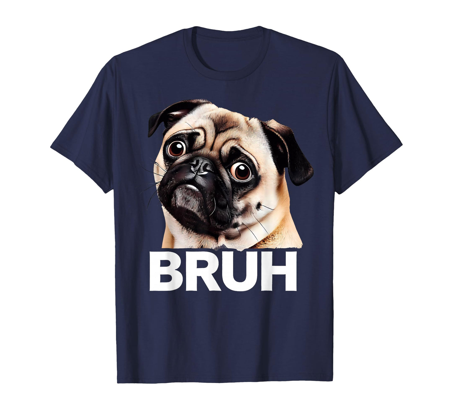 Funny Pug Bruh Silly Puppy Dog Lover Humor T-Shirt
