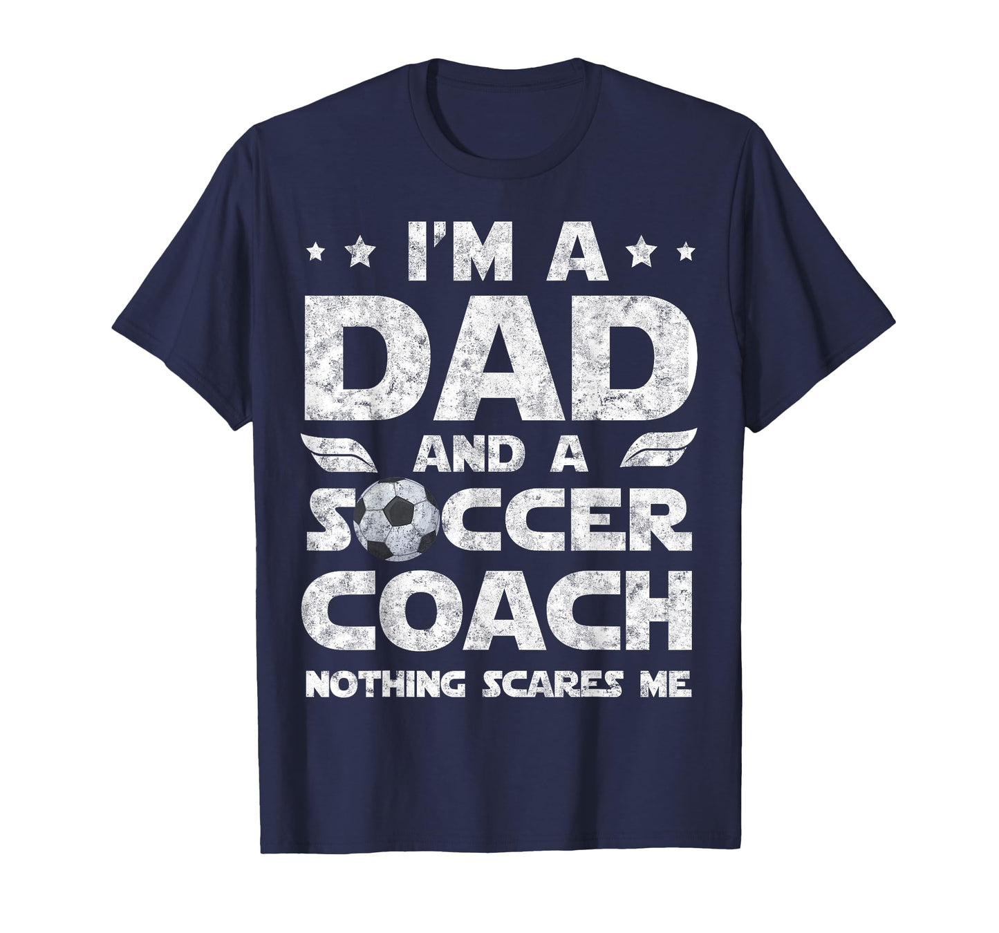 I'm Dad and Soccer Coach Funny Father's Day Soccer Dad T-Shirt