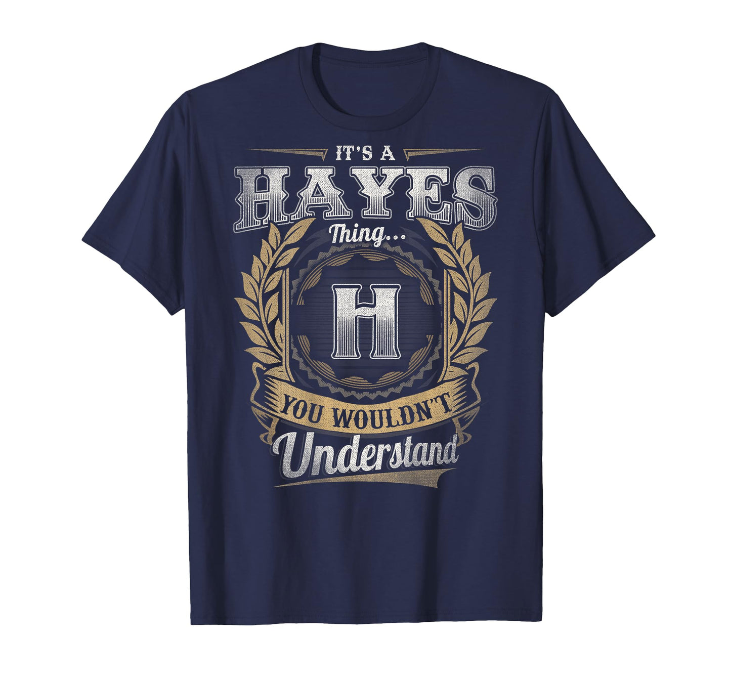Hayes Last Name - It's A Hayes Thing (On Back) T-Shirt