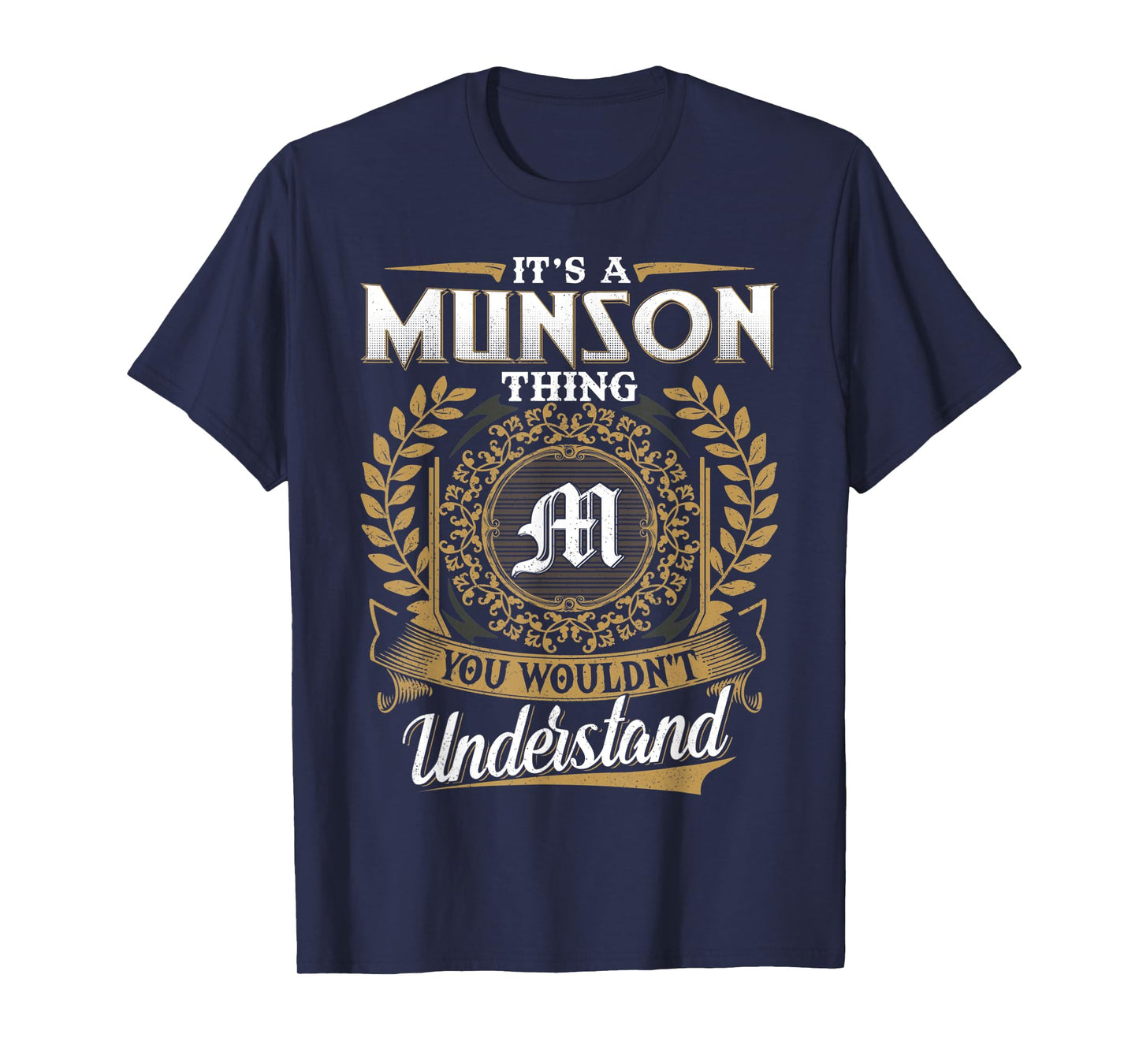 It's A MUNSON Thing You Wouldn't Understand Dad Father's Day T-Shirt