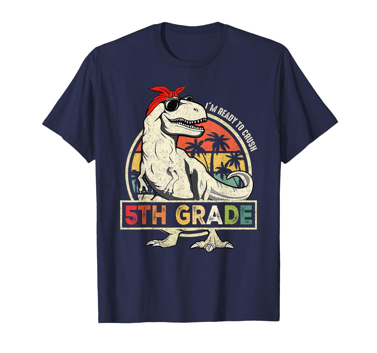 I'm Ready to Crush 5th Grade Back to School Dinosaur Boys T-Shirt