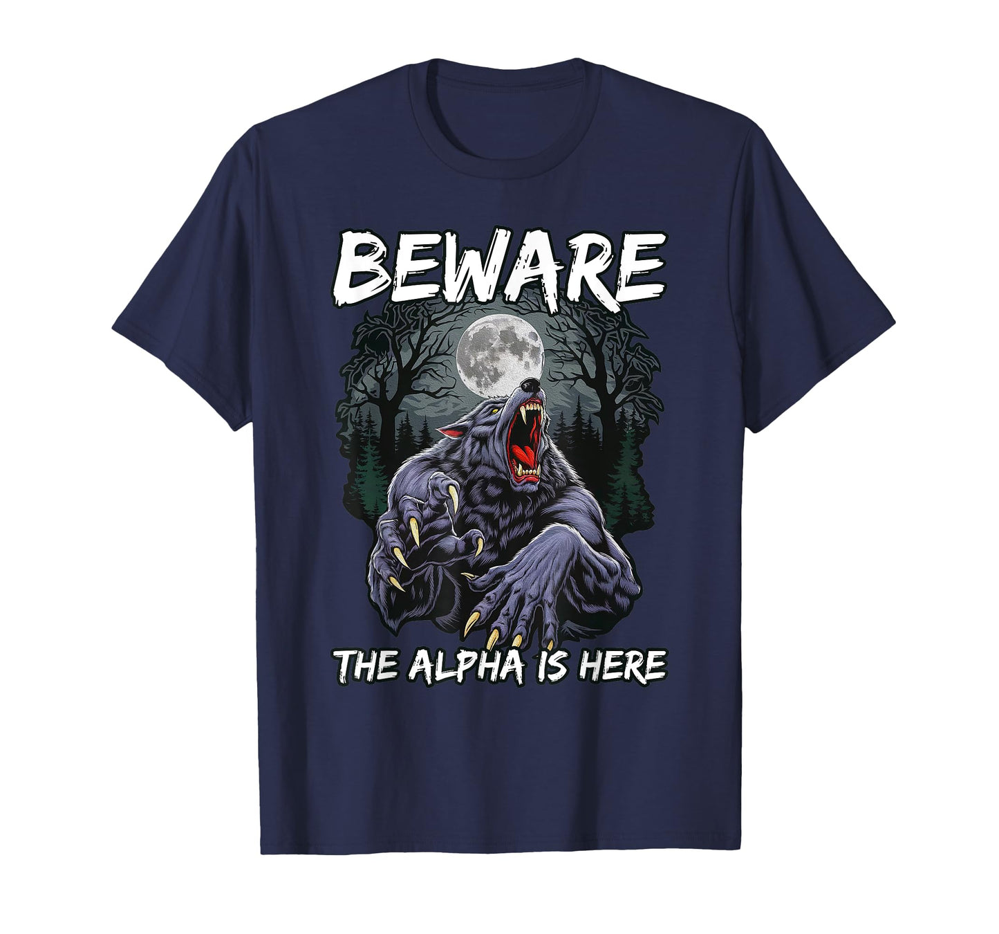 Werewolf BEWARE THE ALPHA IS HERE Funny Wolves T-Shirt