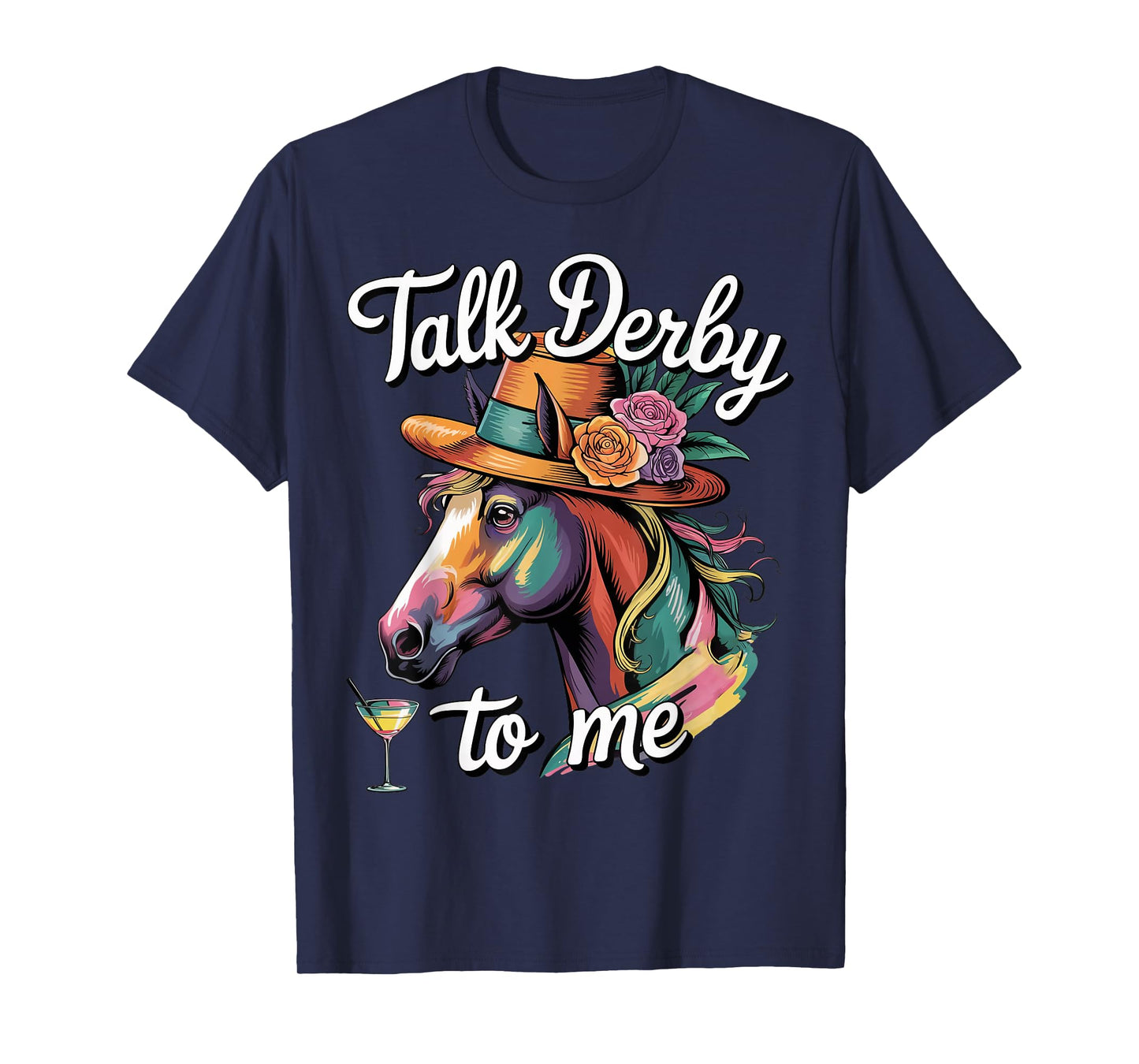 Talk Derby To Me Racing Horse Funny Gifts For Men Women Kids T-Shirt
