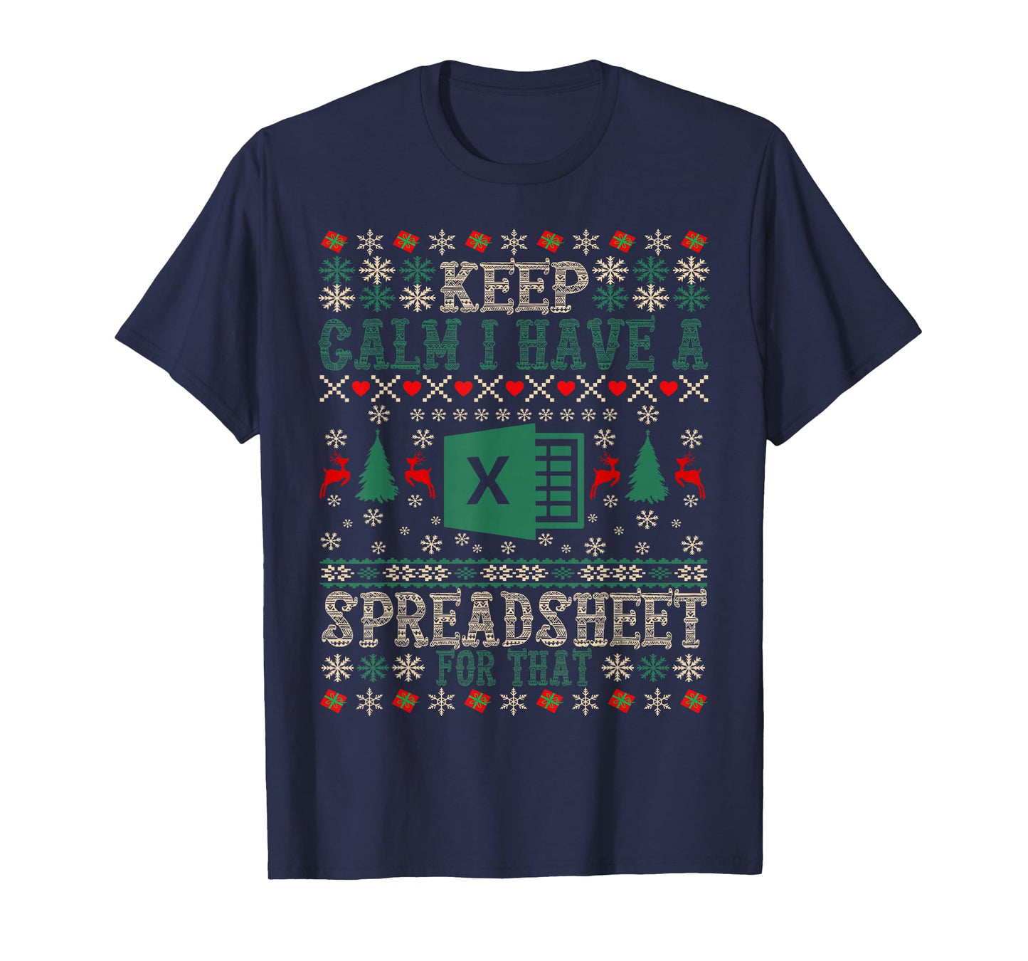 Keep Calm I Have A Spreadsheet for That Christmas Ugly Excel T-Shirt
