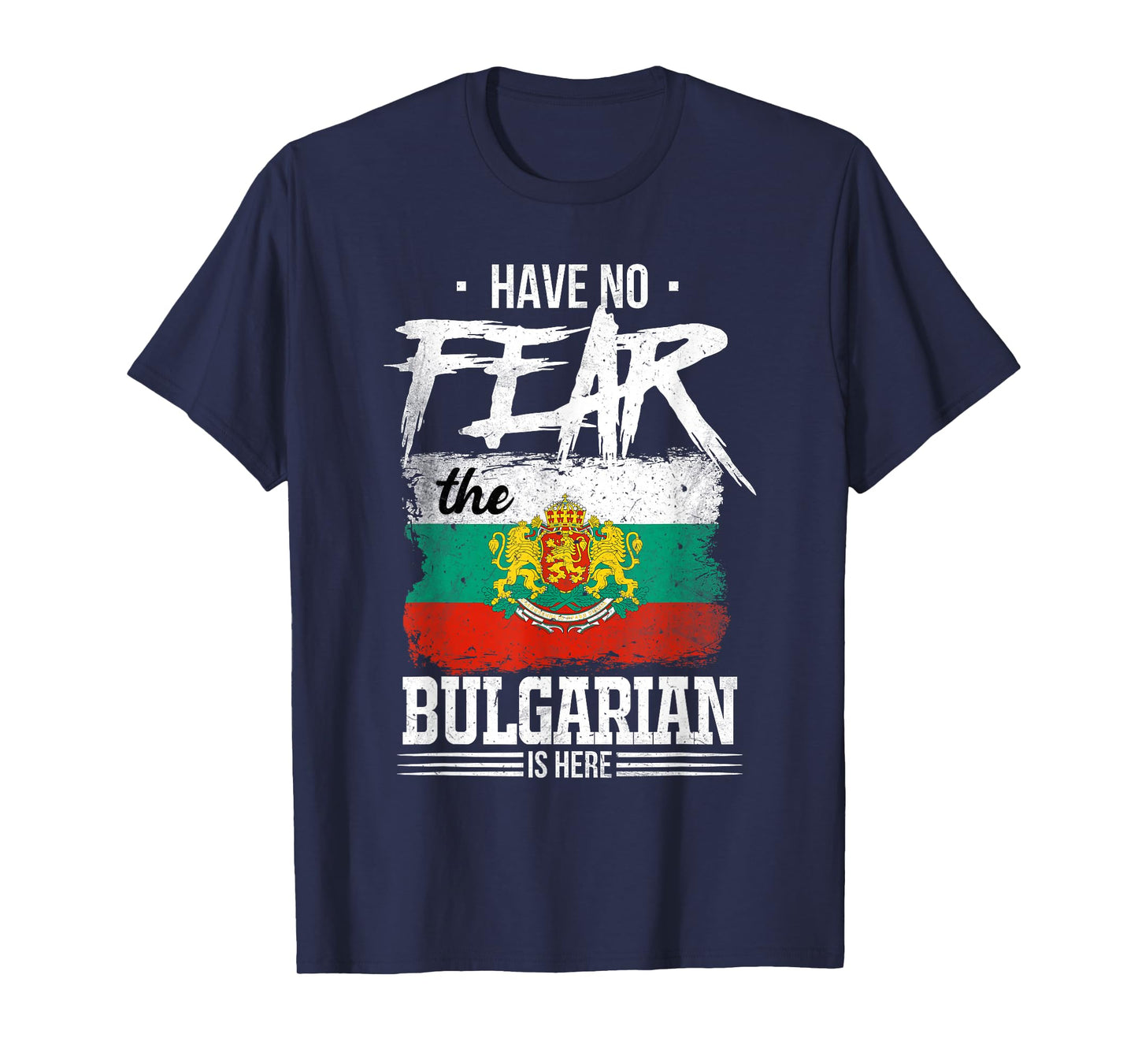 Have No Fear The Bulgarian Is Here T-Shirt