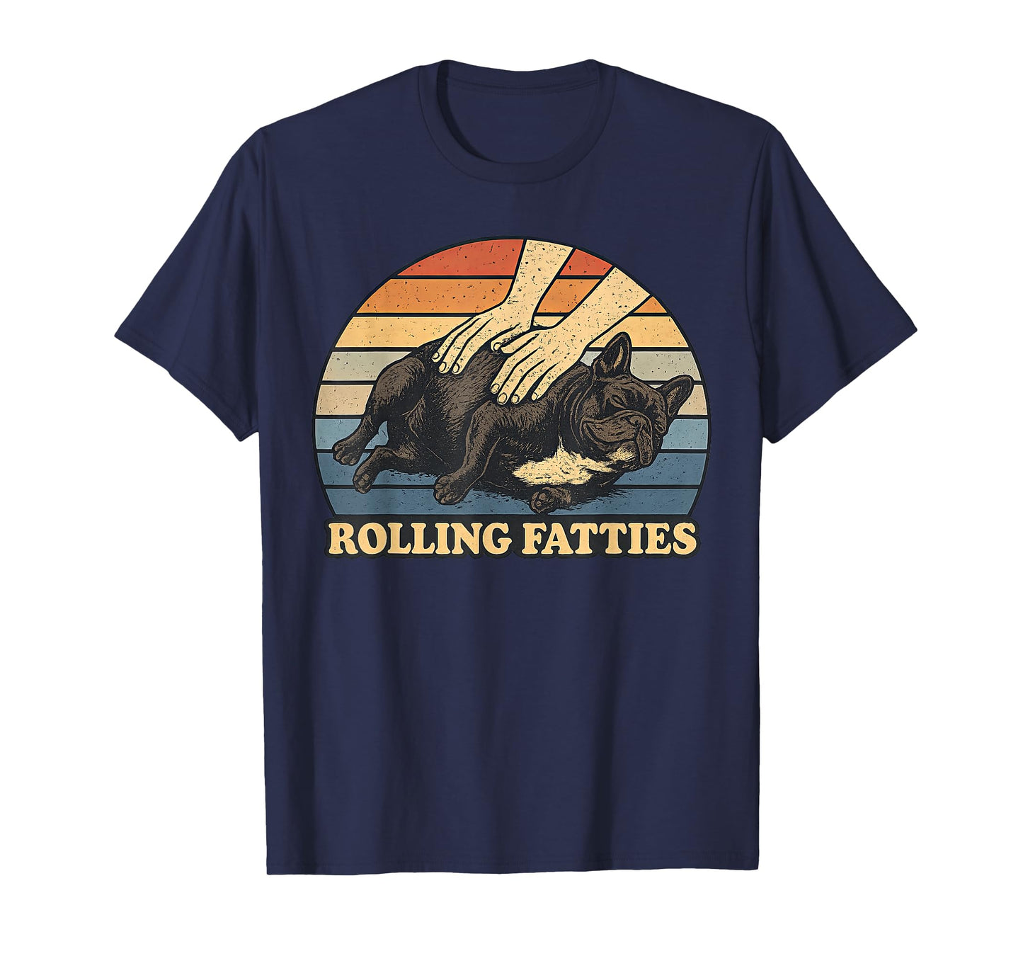 French Bulldog Rolling Fatties Pun Joke Dog Lover T-Shirt for Men Women