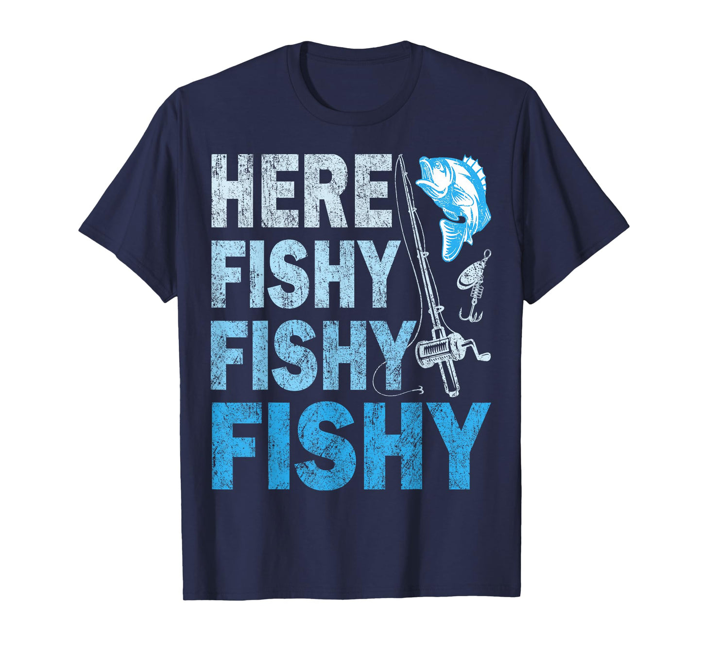 Funny Fisherman Here Fishy Fishy Shirt Gift T-Shirt