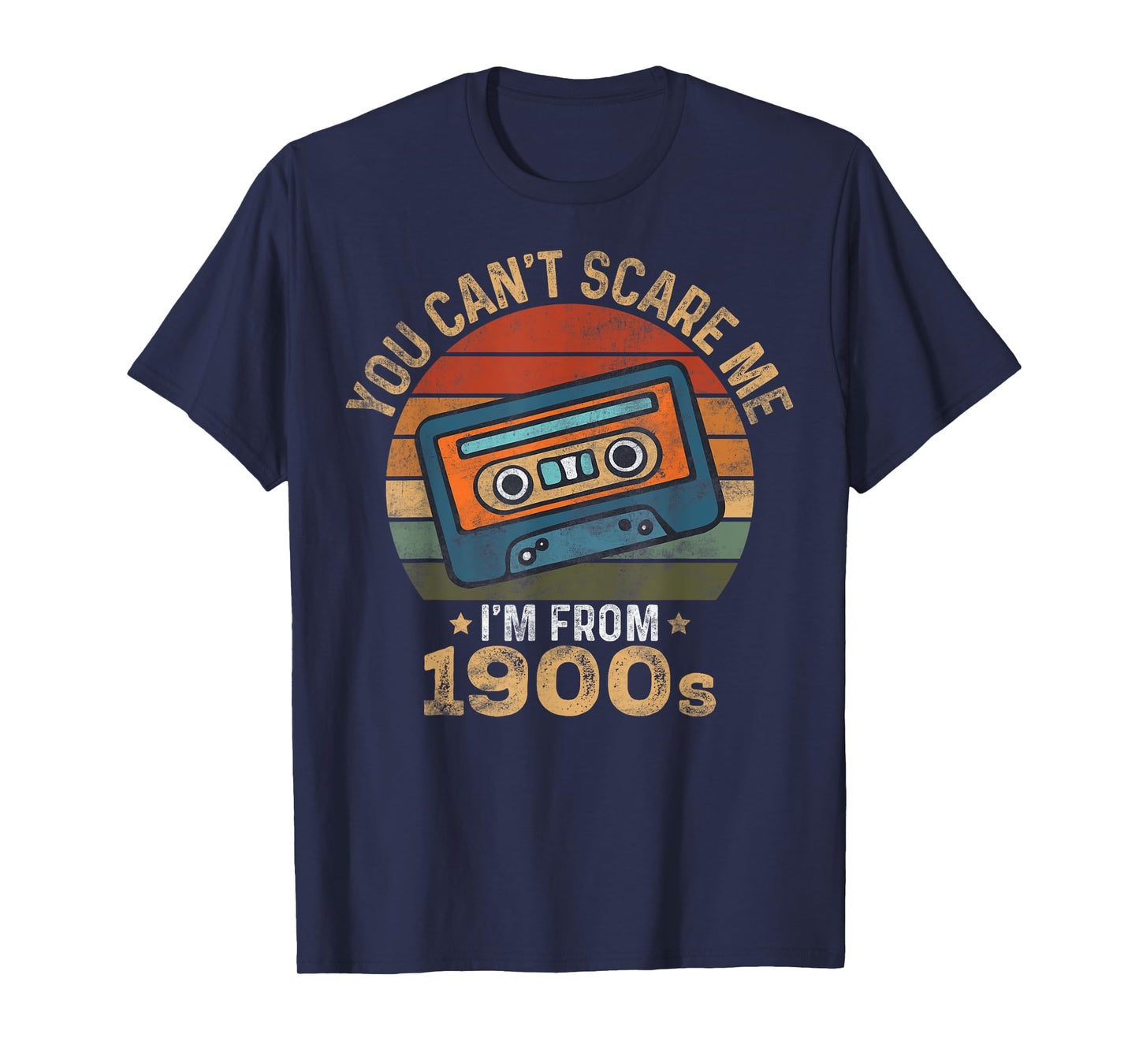 You Can't Scare Me I'm From 1900's Retro Music Cassette T-Shirt