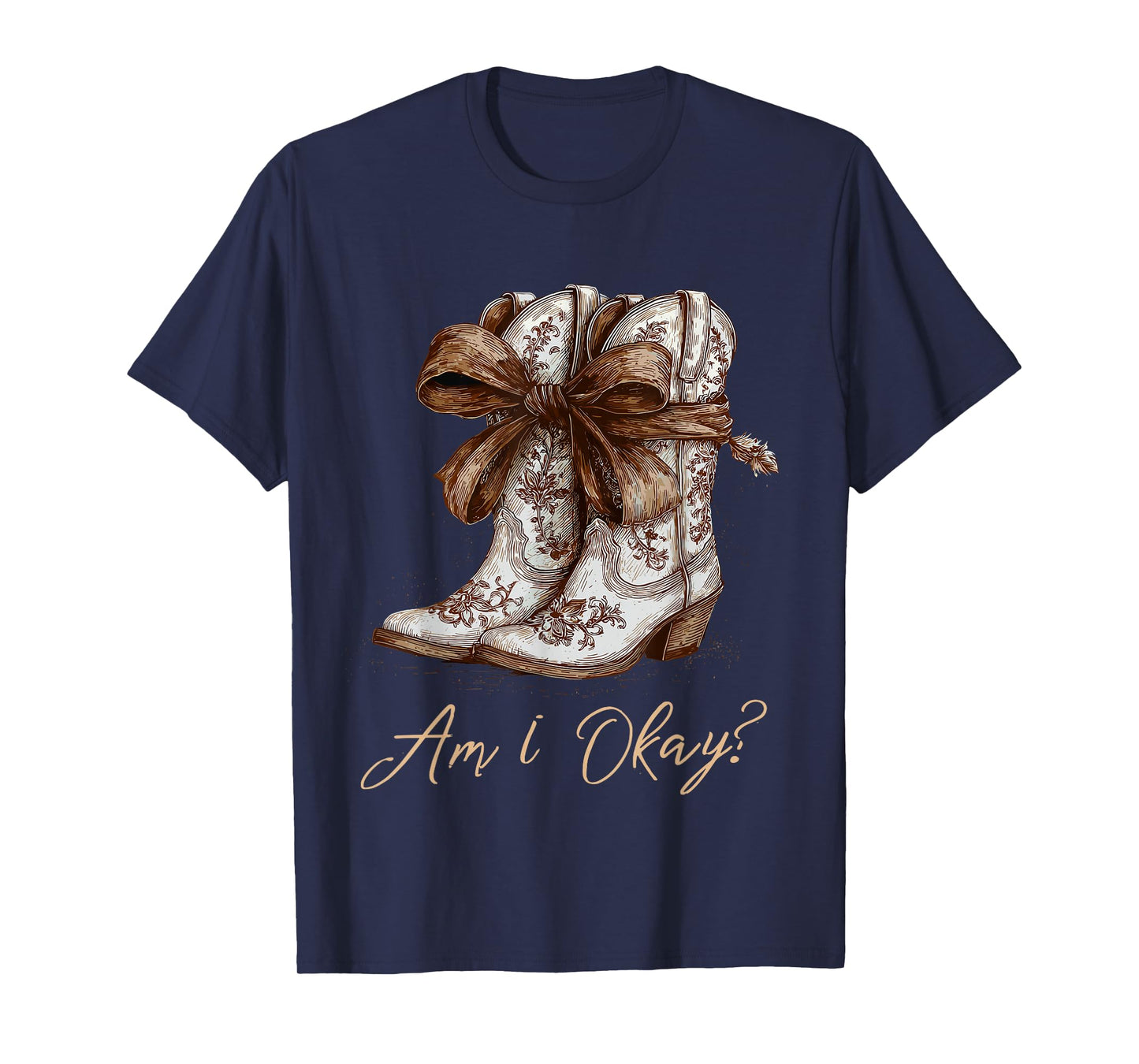 Am I Okay Boot Western Texas Cowgirl Coquette Bow Women Girl T-Shirt