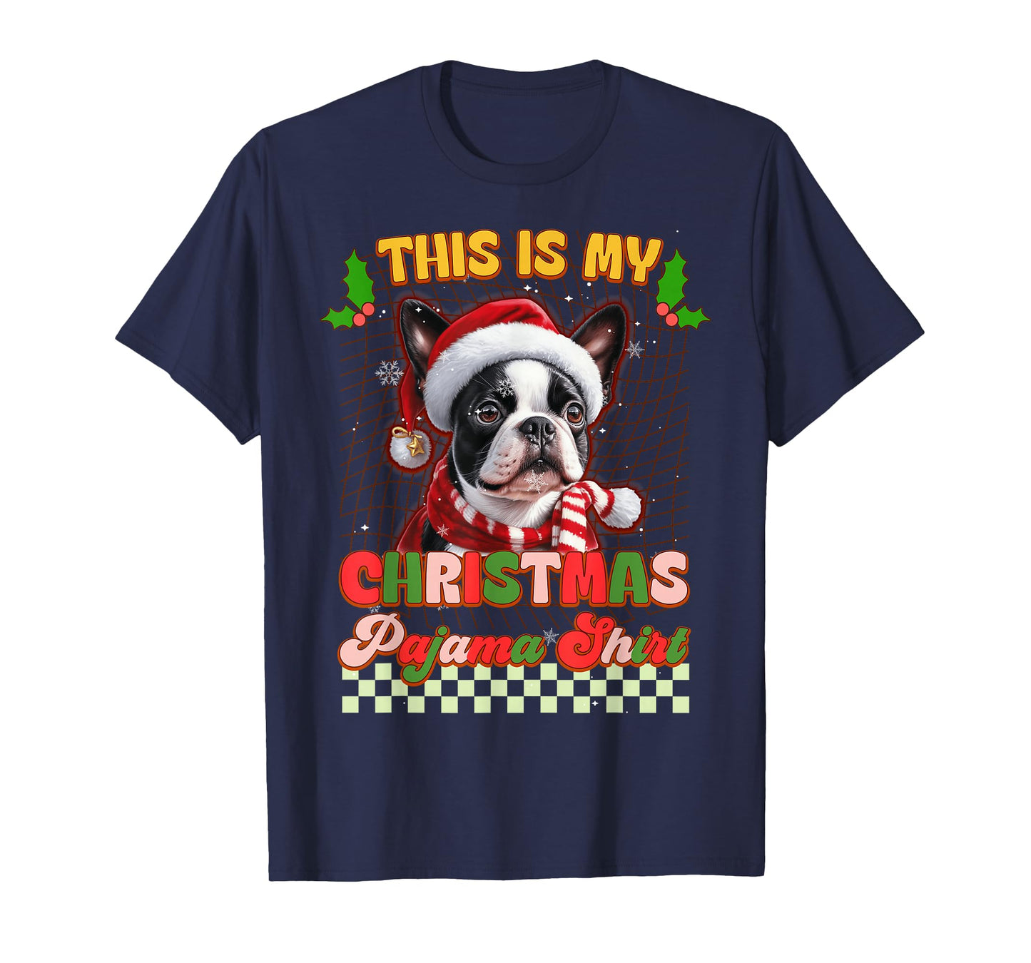 This Is My Christmas Pajama Funny Boston Terrier Ver2 Xmas T-Shirt