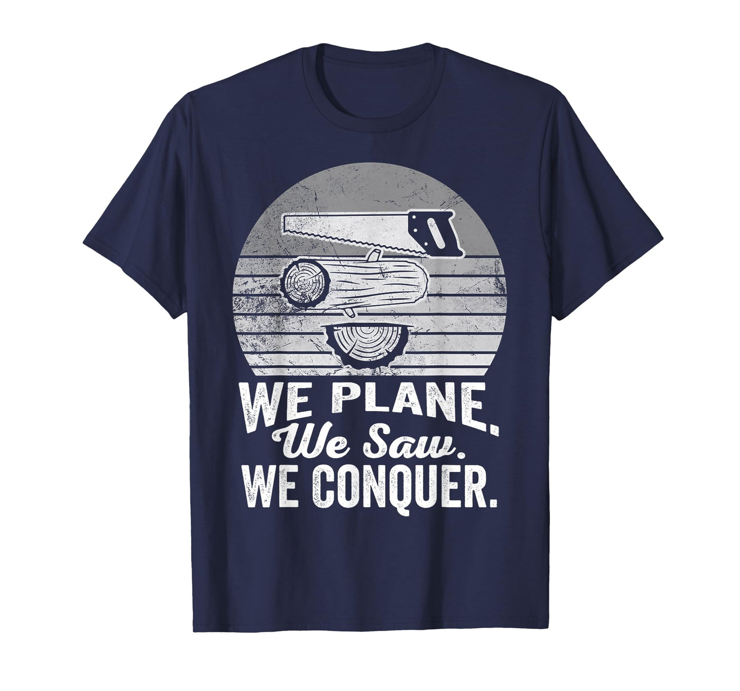We Plane We Saw We Conquer Carpentry T-Shirt
