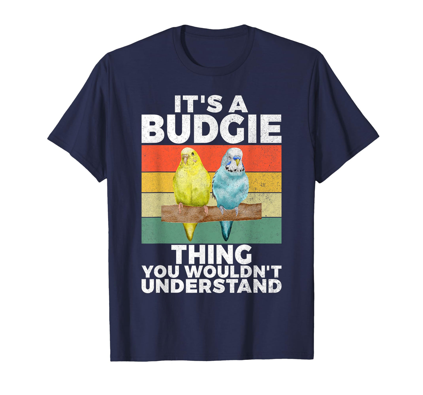 Its a Budgie Thing you wouldnt understand Budgie T-Shirt