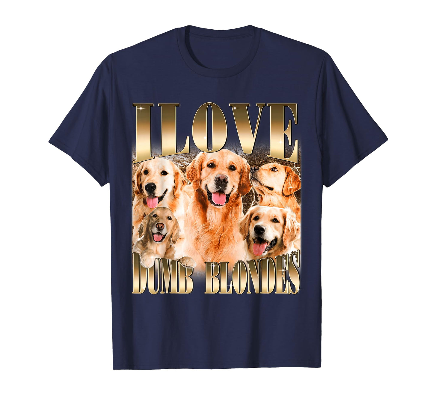 I Love Dumb Blondes Funny Meme Dog Lover T-Shirt