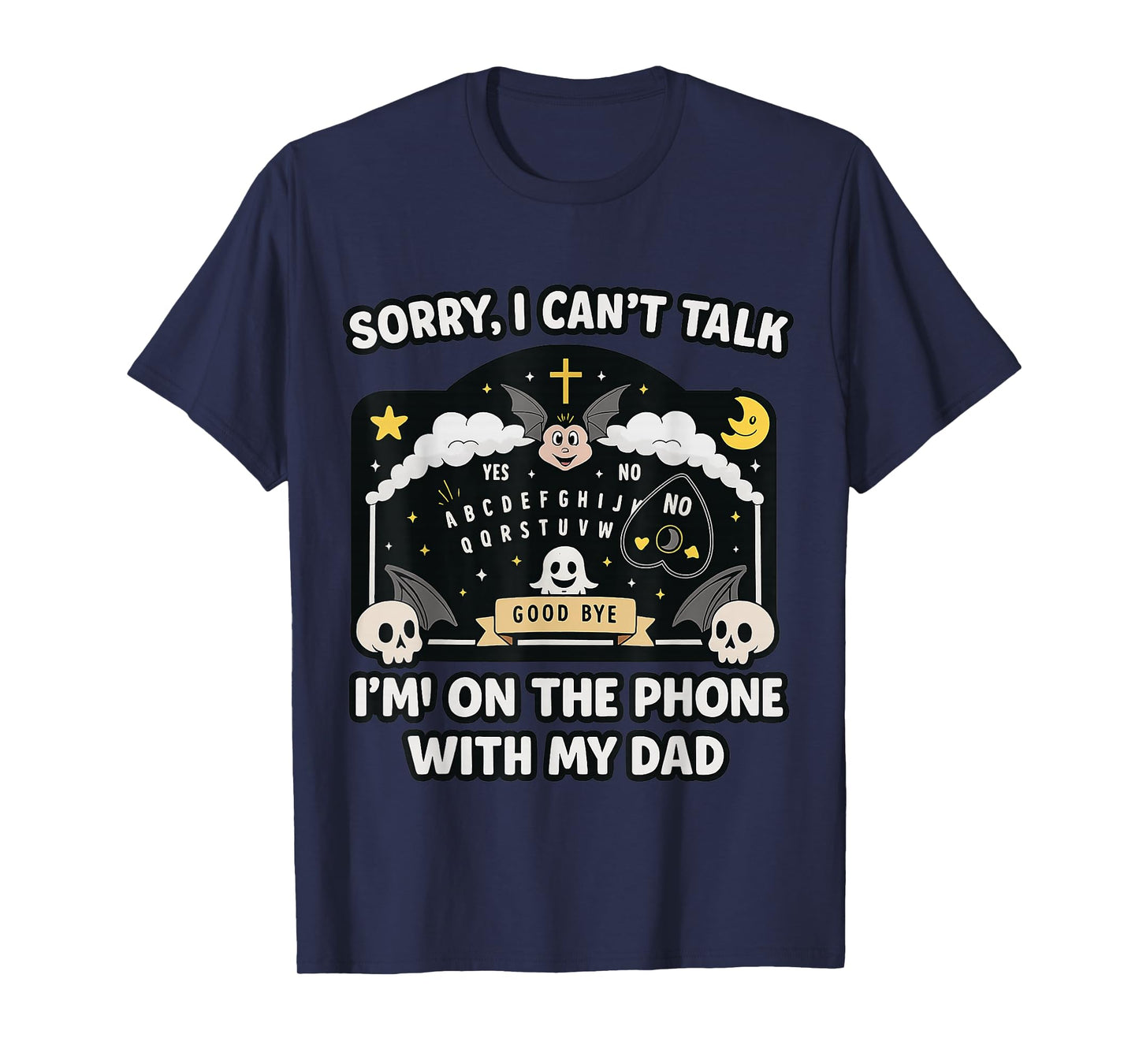 Sorry I Can't Talk I'm On The Phone With My Dad Halloween T-Shirt