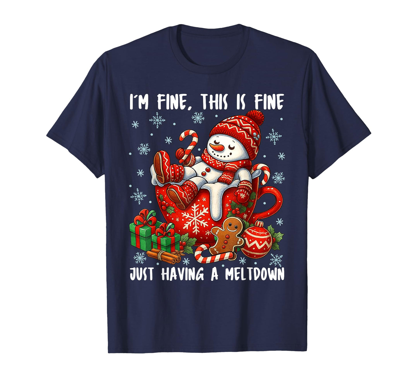 I'm Fine This is Fine Just Having Meltdown Christmas Snowman T-Shirt