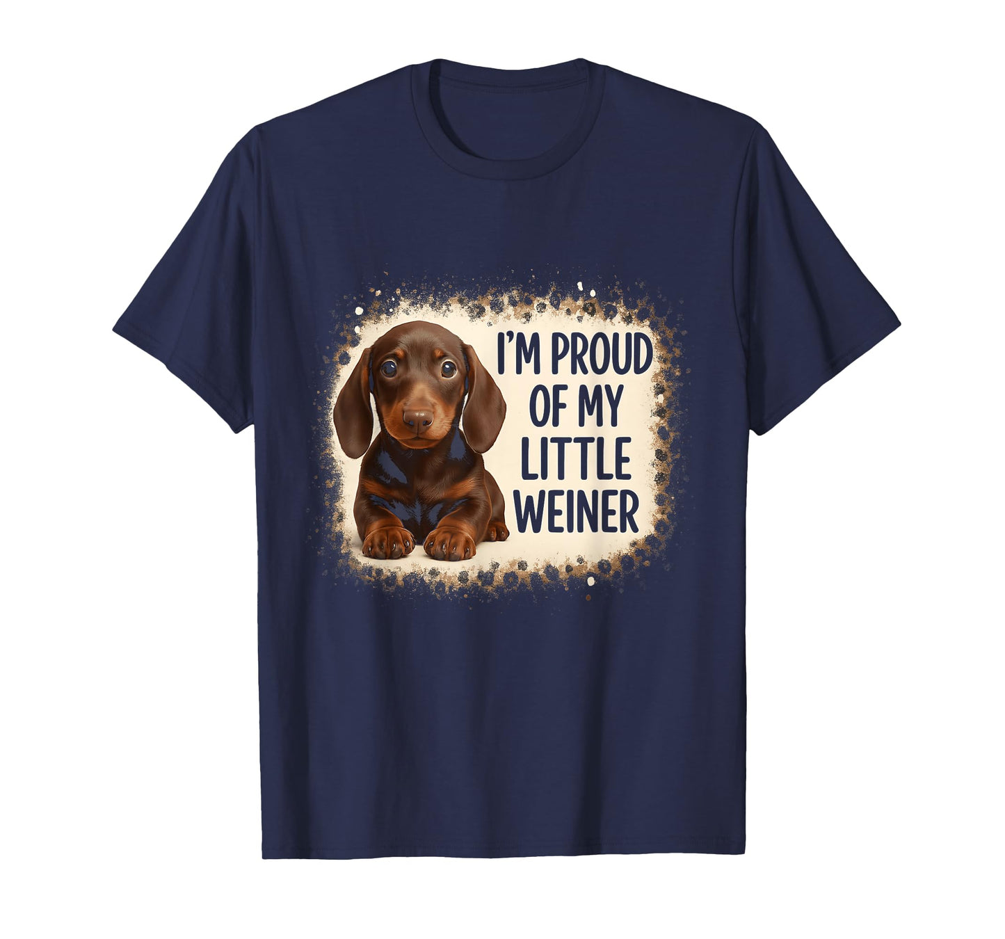 I'm Proud Of My Little Weiner Funny Dog Lover Animal Puppy T-Shirt for Men Women Kids