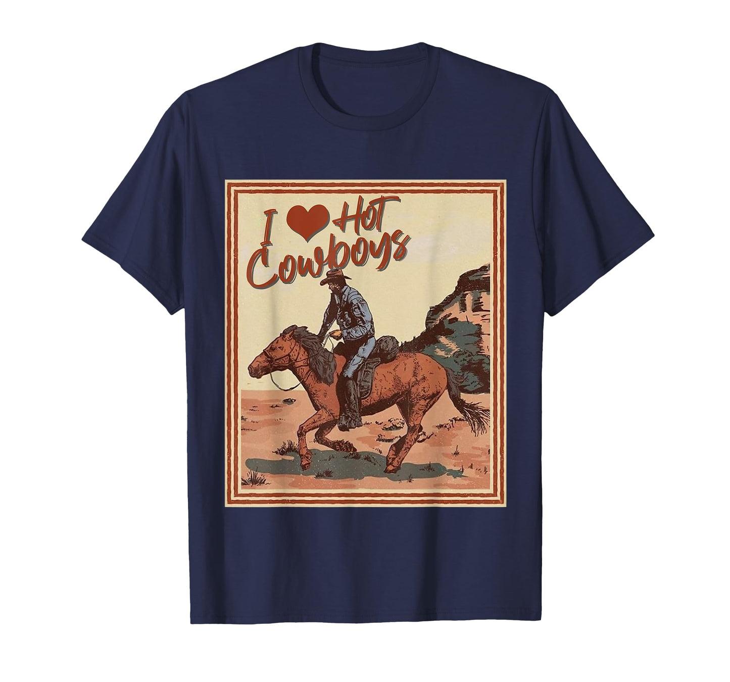 I Love Hot Cowboys I Heart Cowboys Funny Country Western T-Shirt