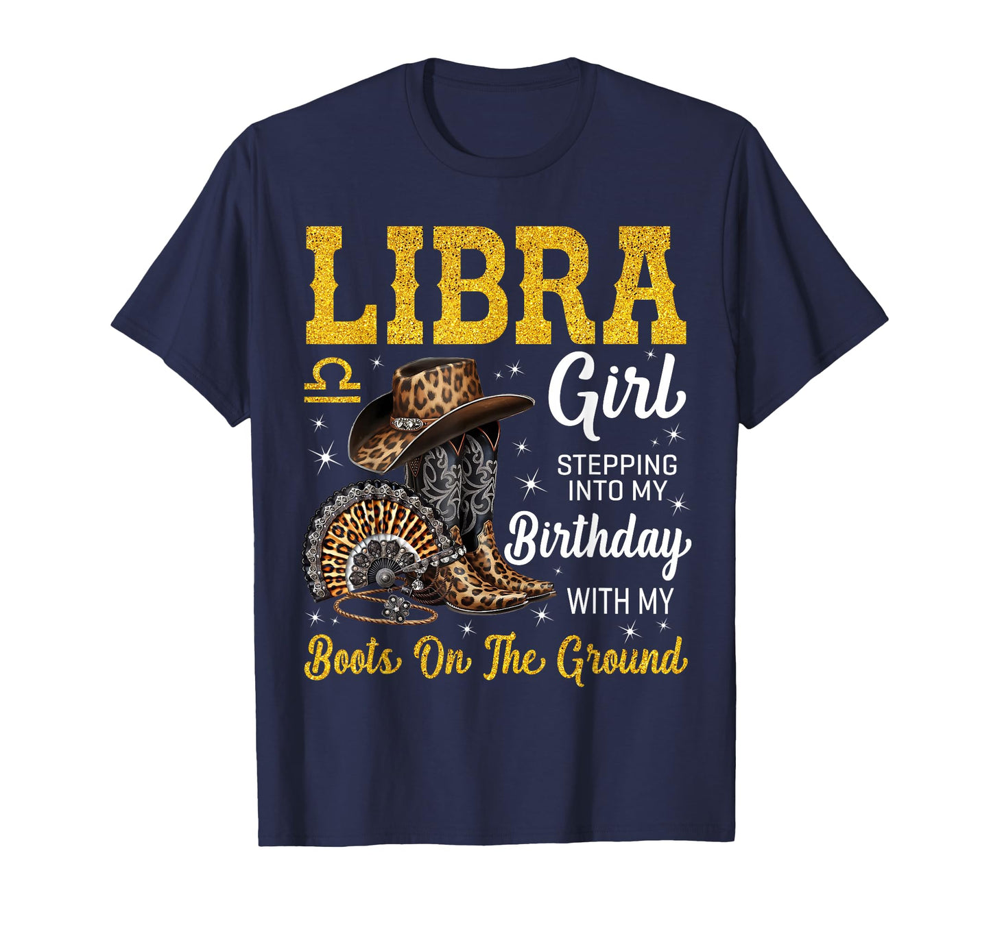 Libra Girl Stepping Into My Birthday with My Boots On Ground T-Shirt
