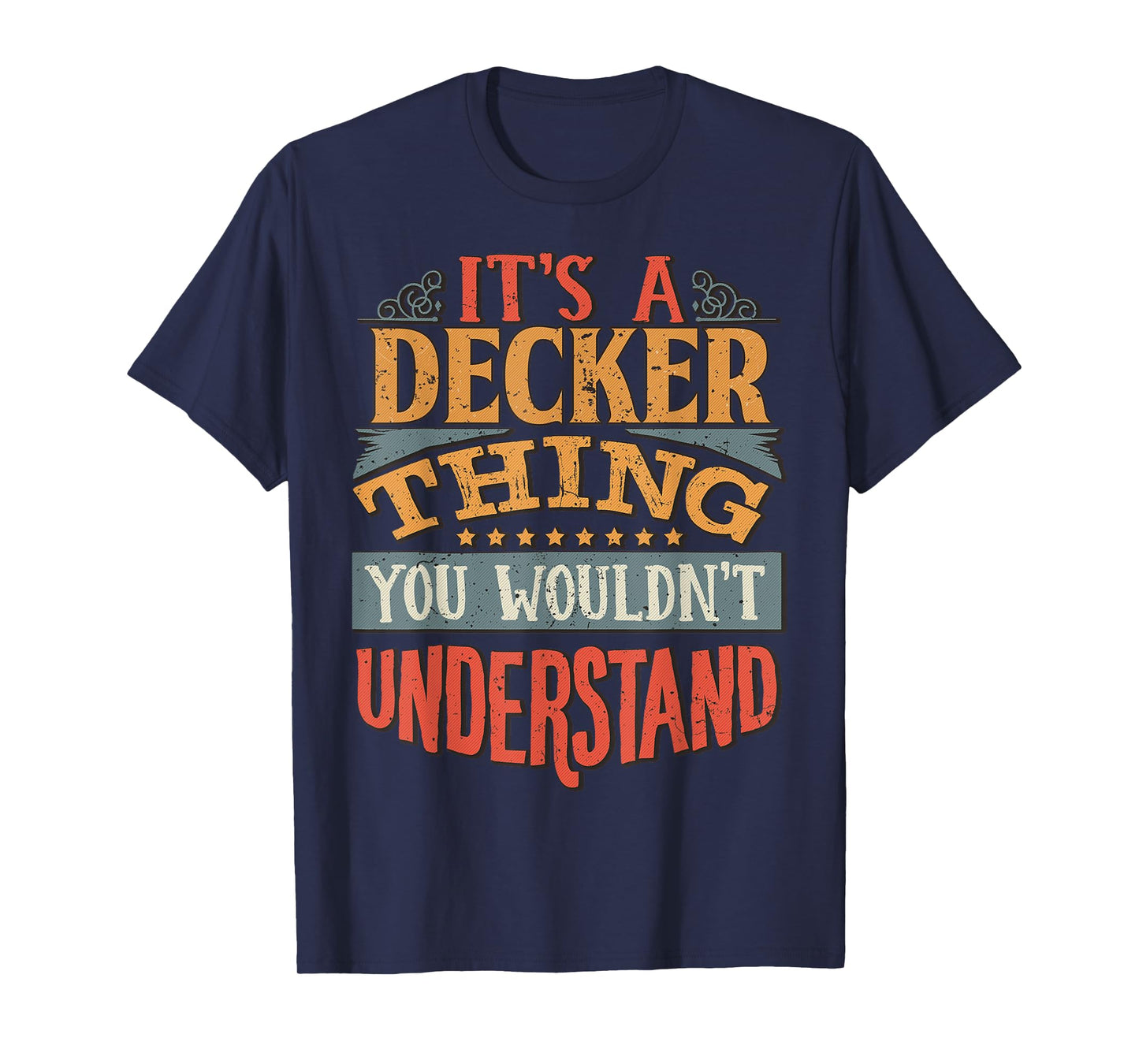 It's A Decker Thing You Wouldn't Understand T-Shirt