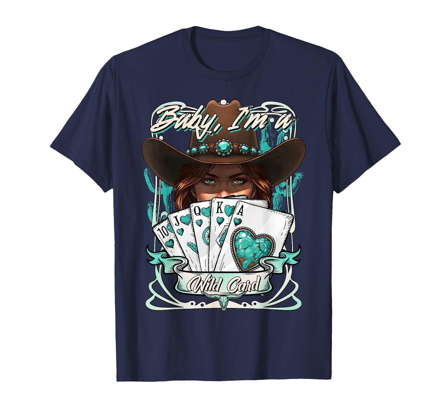 Baby I'm a Wild Card Cowgirl Poker Attitude Western Howdy T-Shirt