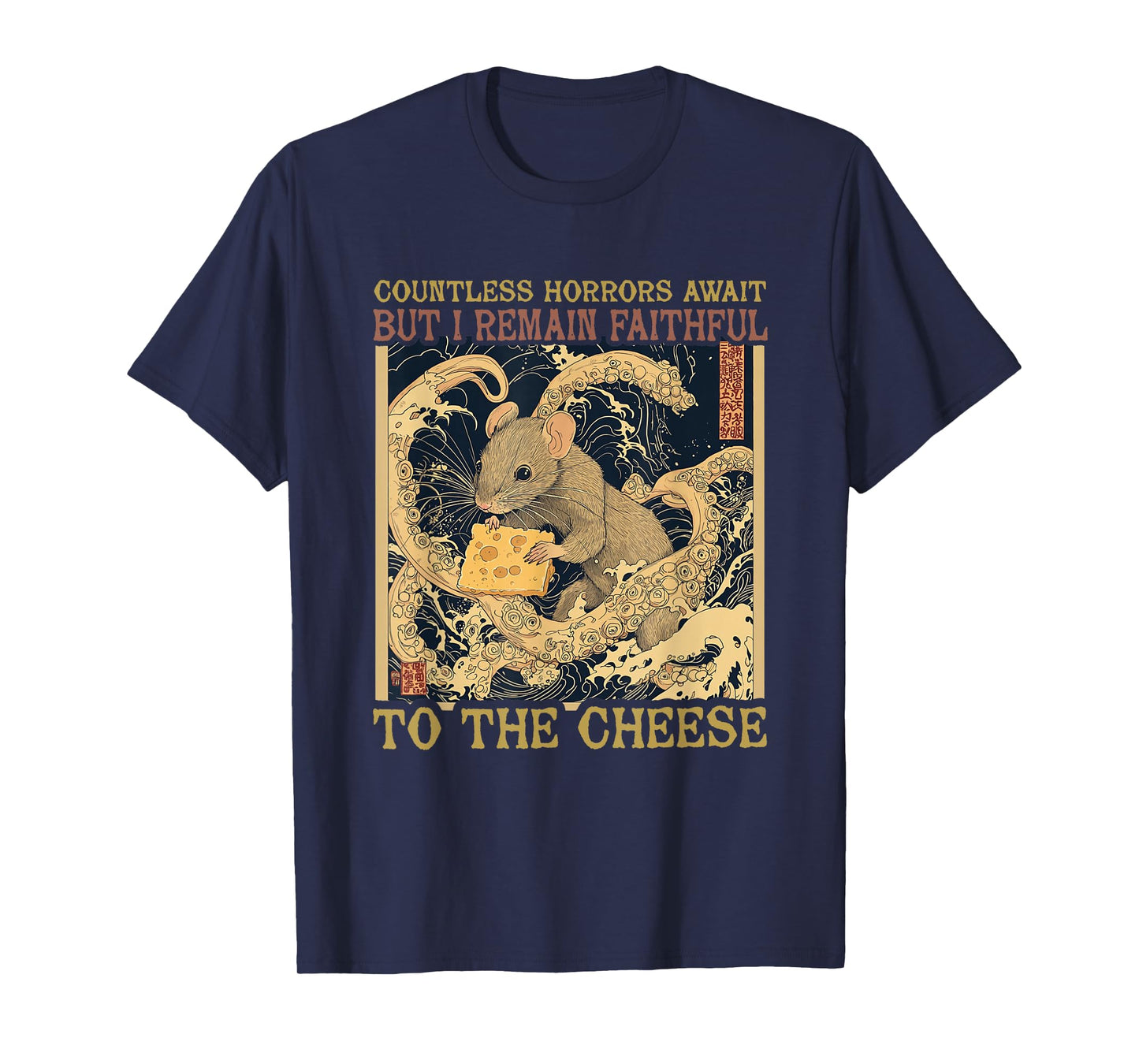 Countless Horrors Await But I Remain Faithful To The Cheese T-Shirt