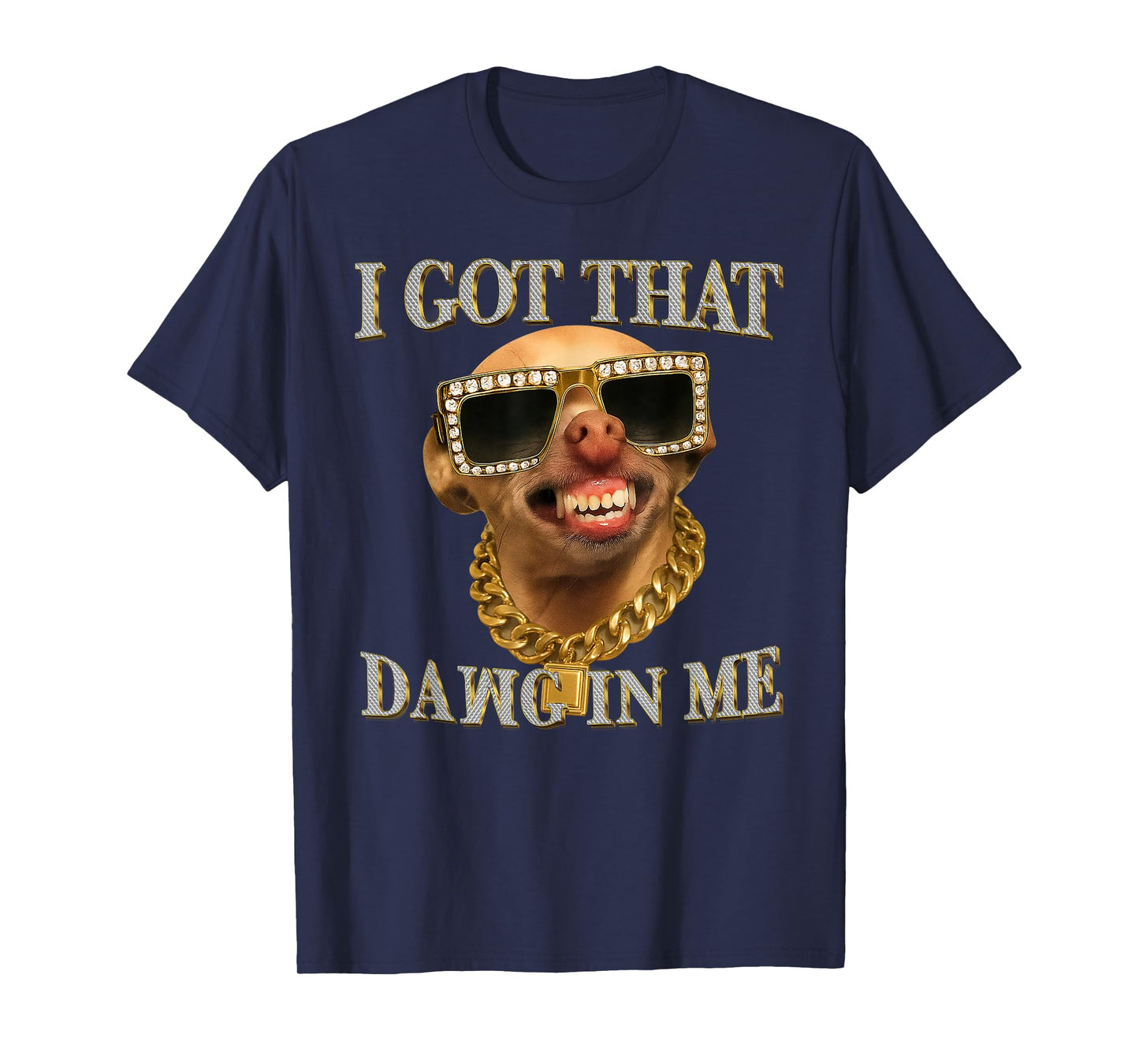 I Got That Dog in Me Funny Dog Chihuahua Lovers T-Shirt