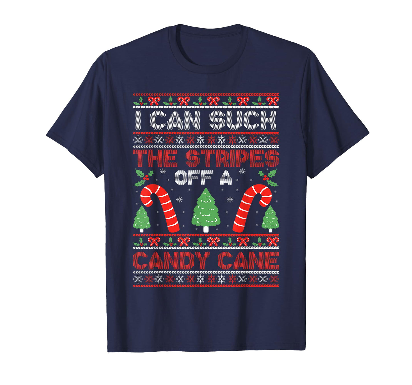 Sarcastic Xmas Naughty Adult Saying Tees I Can Suck The Stripes Off A Candy Cane Xmas Christmas T-Shirt