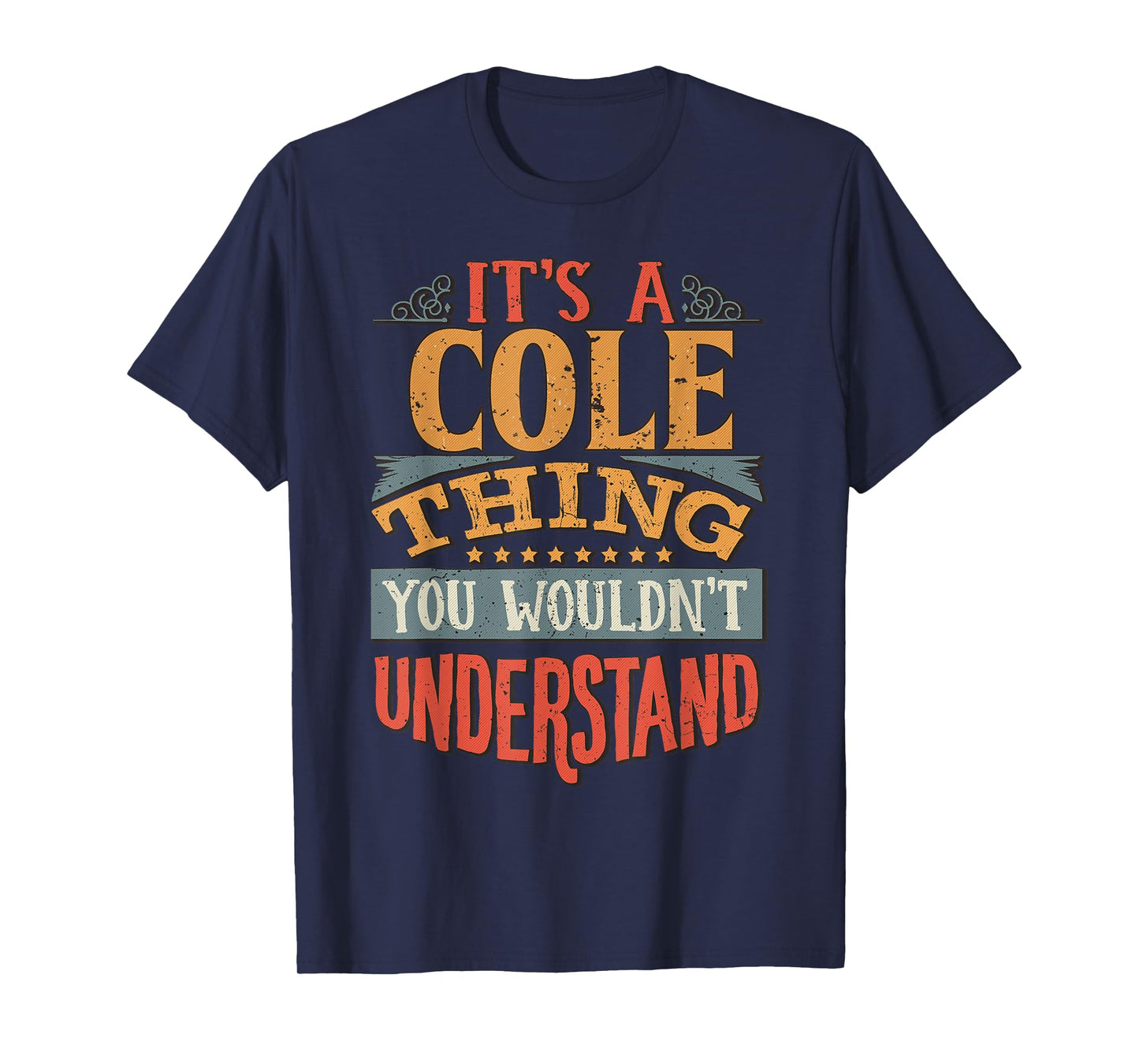 It's A Cole Thing You Wouldn't Understand T-Shirt