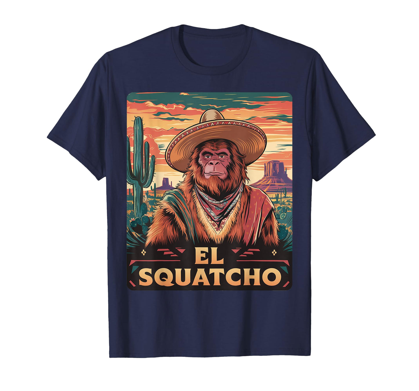Bigfoot Sasquatch El Squatcho Funny Gifts For Men Women Kid T-Shirt
