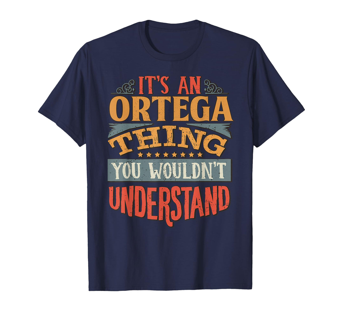 It's An Ortega Thing You Wouldn't Understand T-Shirt