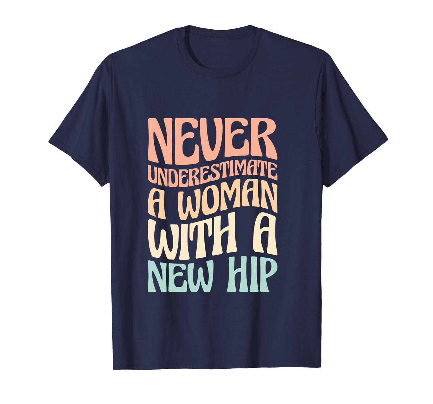 Never Underestimate A Woman With A New Hip Long Sleeve T-Shirt