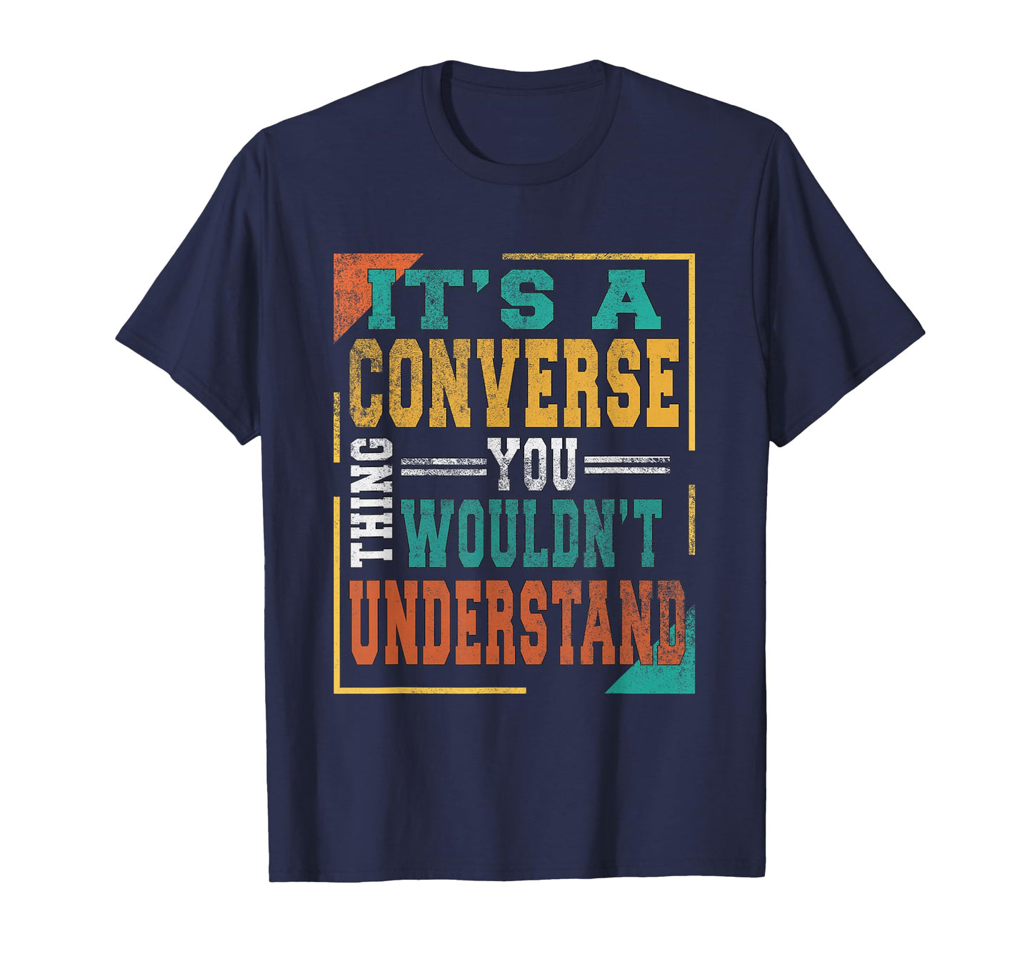 It's A Converse Thing You Wouldn't Understand Funny Adult T-Shirt