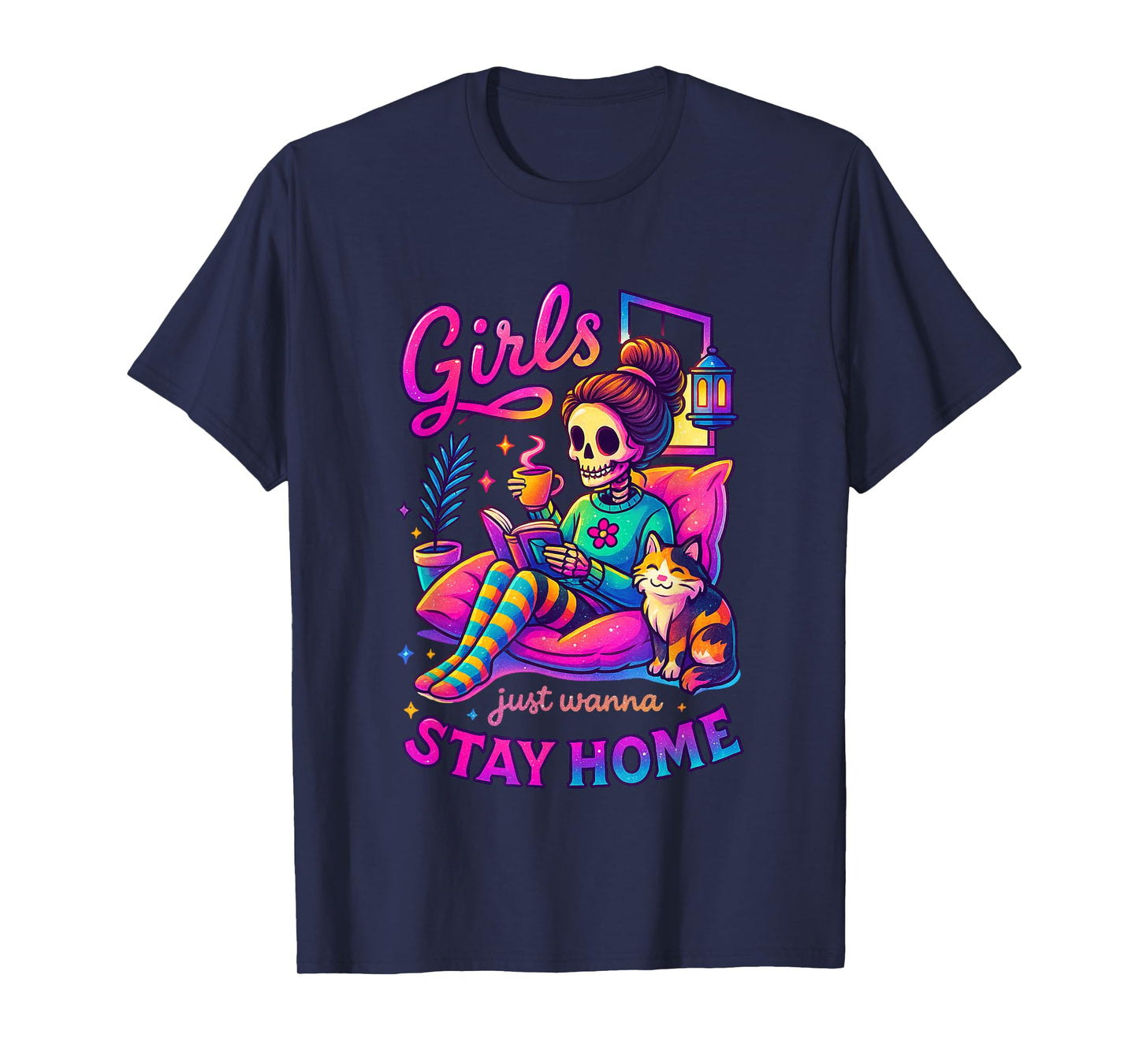 Girls Just Wanna Stay Home Cozy Skeleton T-Shirt