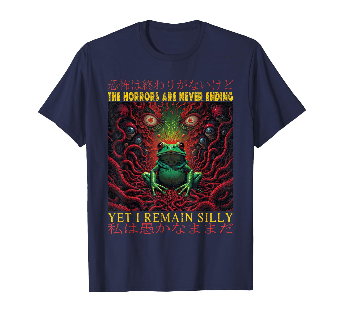 Horrors Are Never Ending Yet I Remain Silly Japanese Frog T-Shirt