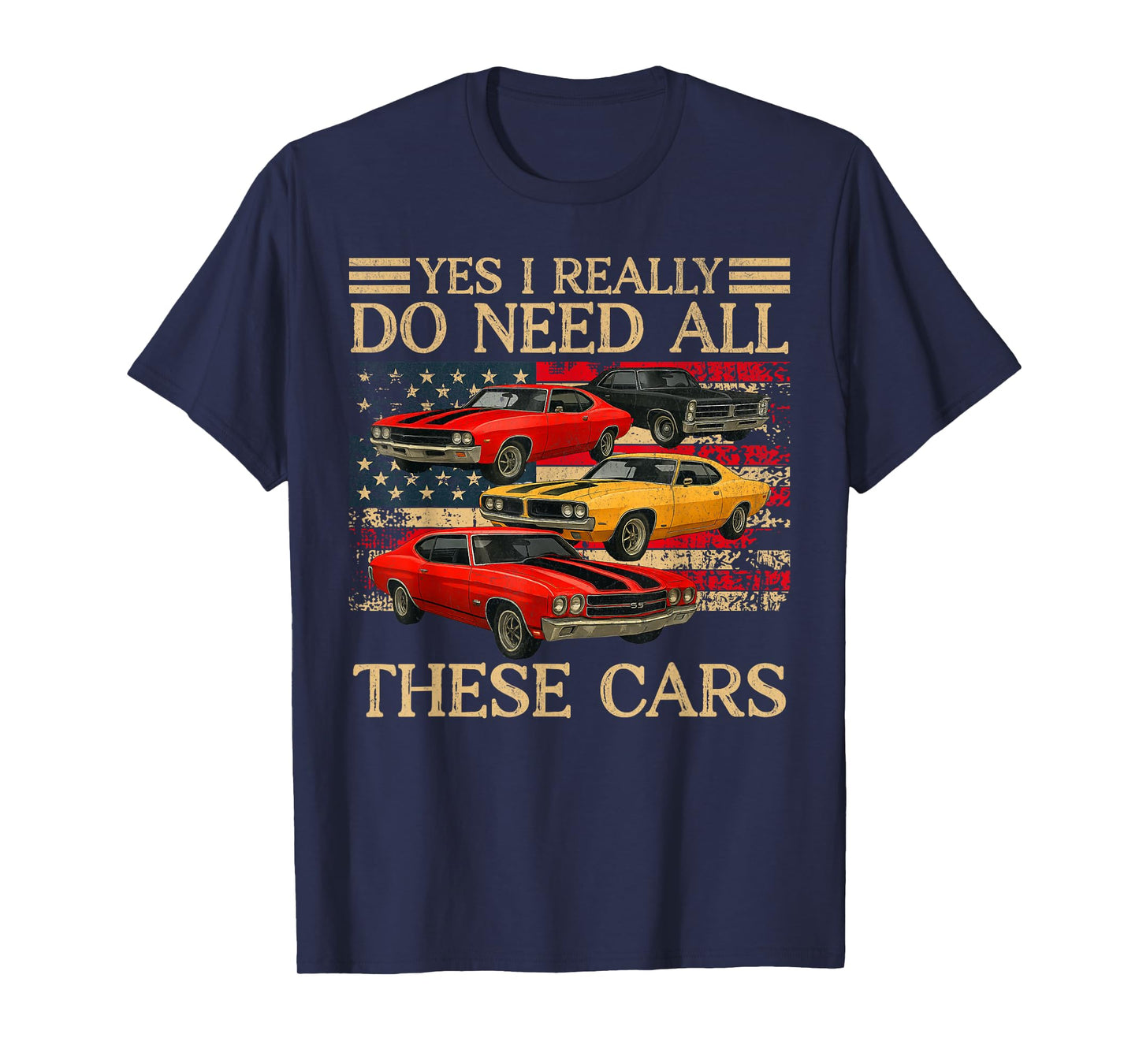 Yes I Really Do Need All These Cars Vintage Classic Cars T-Shirt